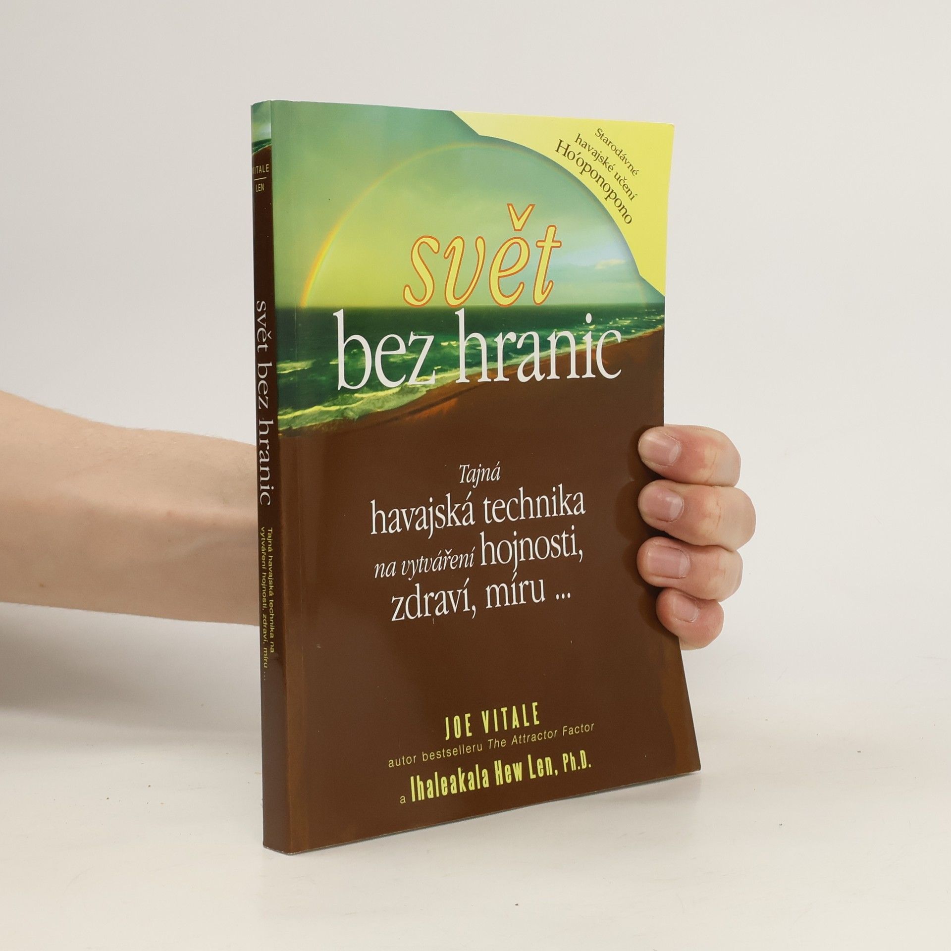 Joe Vitale Svět bez hranic: Tajná havajská technika na vytváření hojnosti, zdraví, míru...