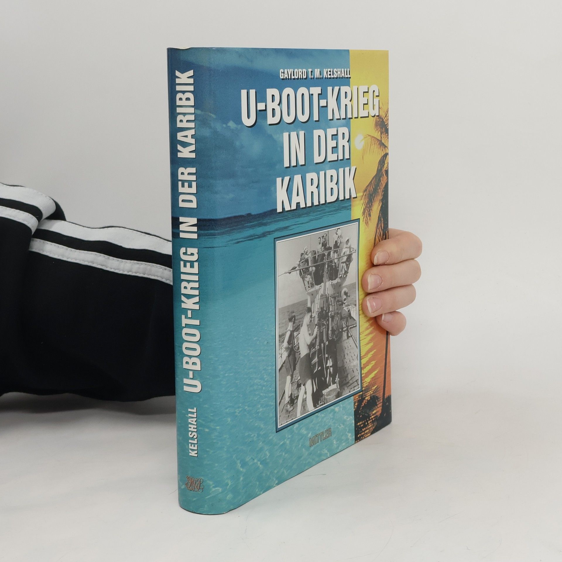 Gaylord T. M. Kelshall U-Bootkrieg in der Karibik 1942 - 1945