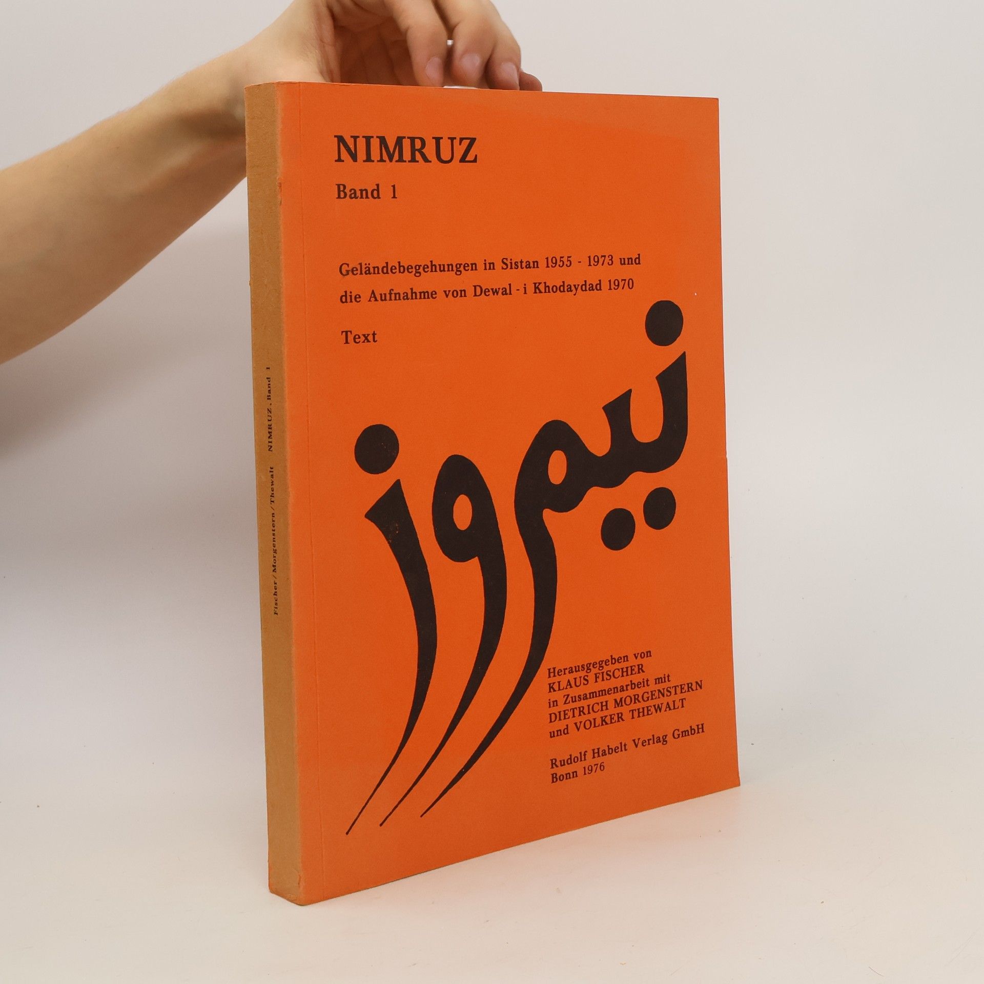 Collective Nimruz Band 1. Geländebegehungen in Sistan 1955 - 1973 [neunzehnhundertfünfundfünfzig bis neunzehnhundertdreiundsiebzig] und die Aufnahme von Dewal-i Khodaydad 1970 [neunzehnhundertsiebzig]