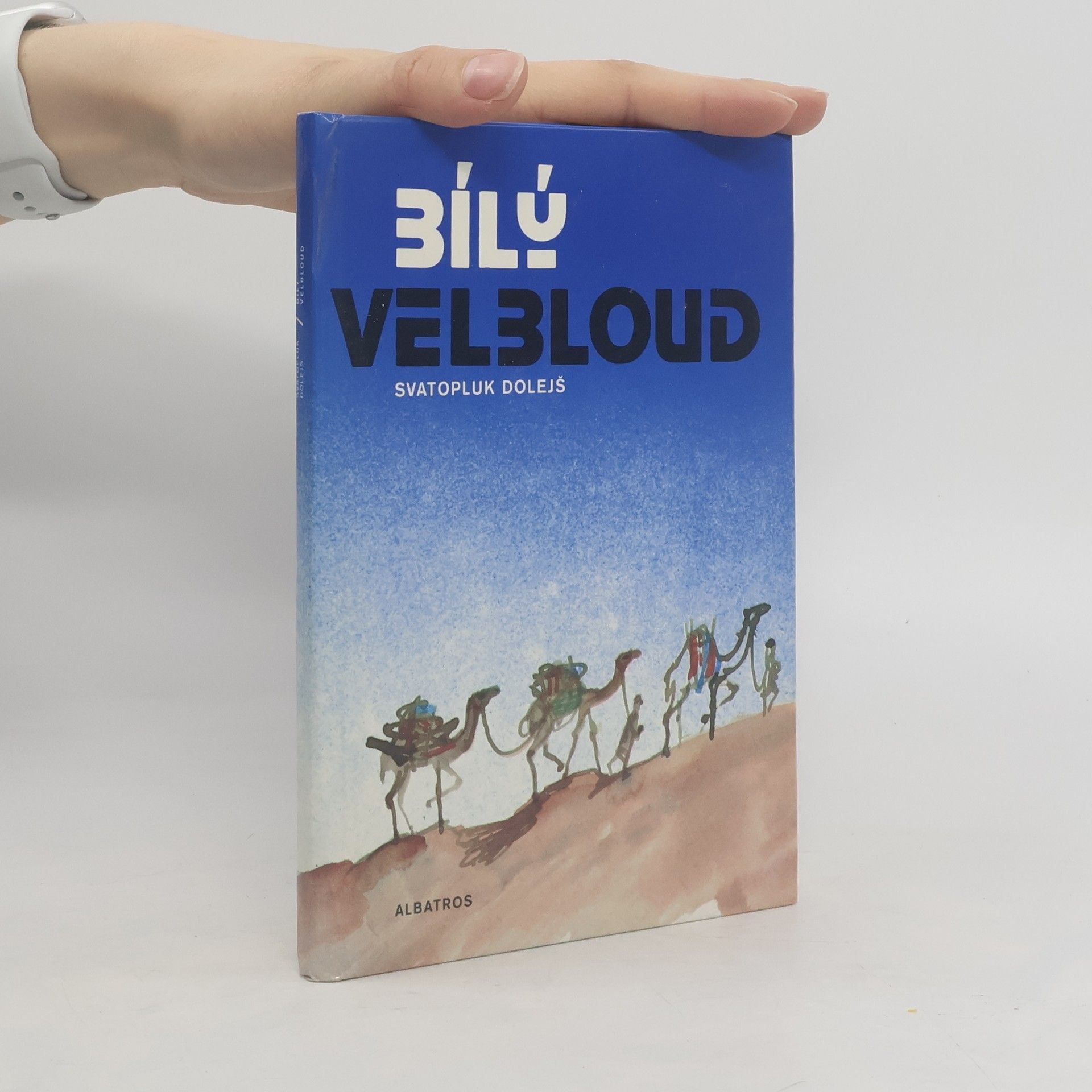 Svatopluk Dolejš Bílý velbloud