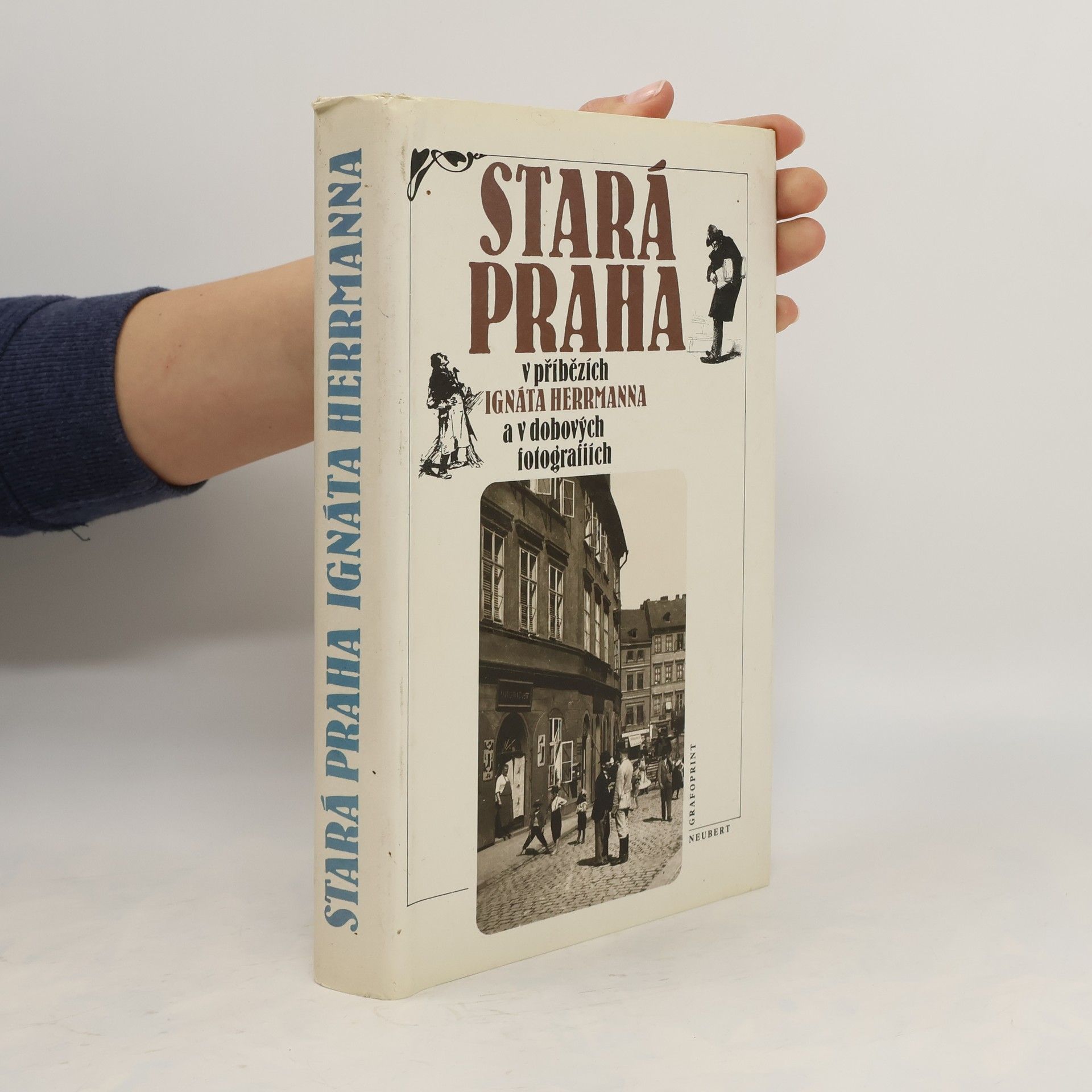 Ignát Herrmann Stará Praha v příbězích Ignáta Herrmanna a v dobových fotografiích