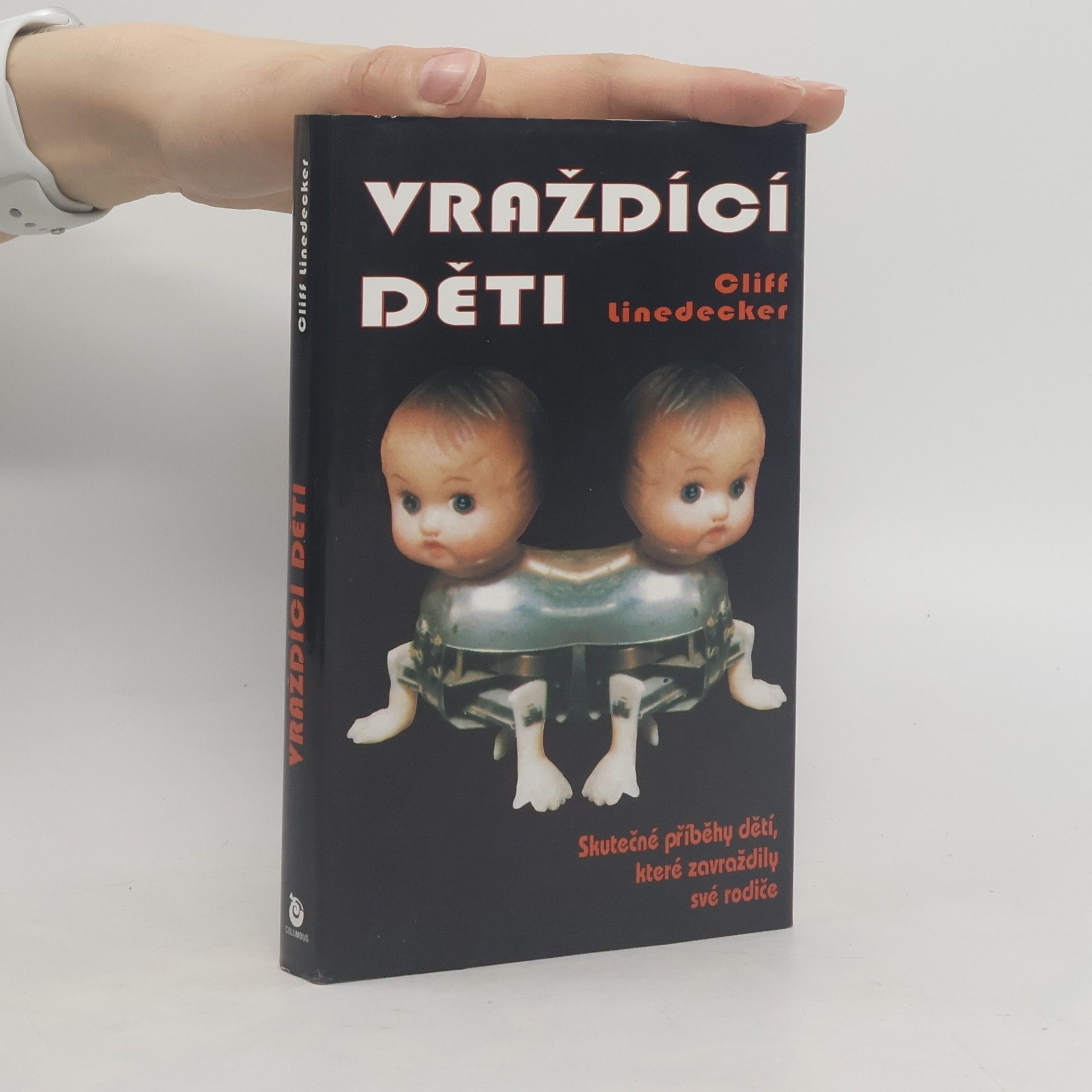 Cliff Linedecker Vraždící děti. Skutečné příběhy dětí, které zavraždily své rodiče