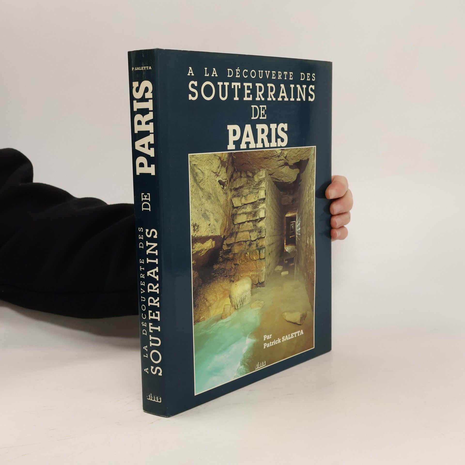 Patrick Saletta A la découverte des souterrains de Paris