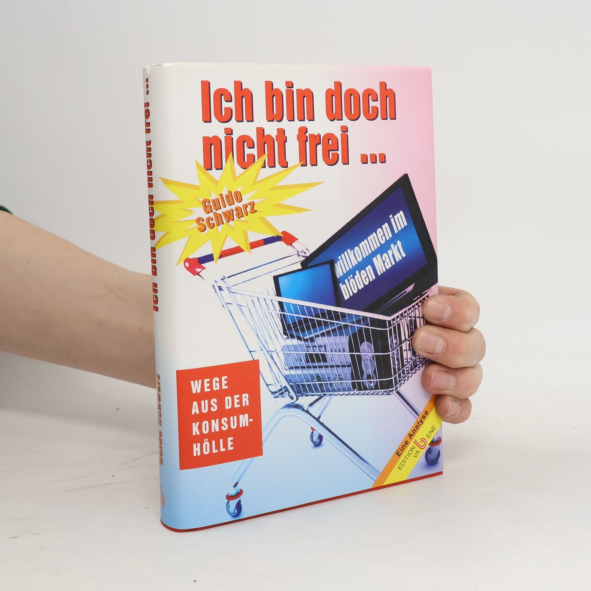 Guido Schwarz Ich bin doch nicht frei ... willkommen im blöden Markt!