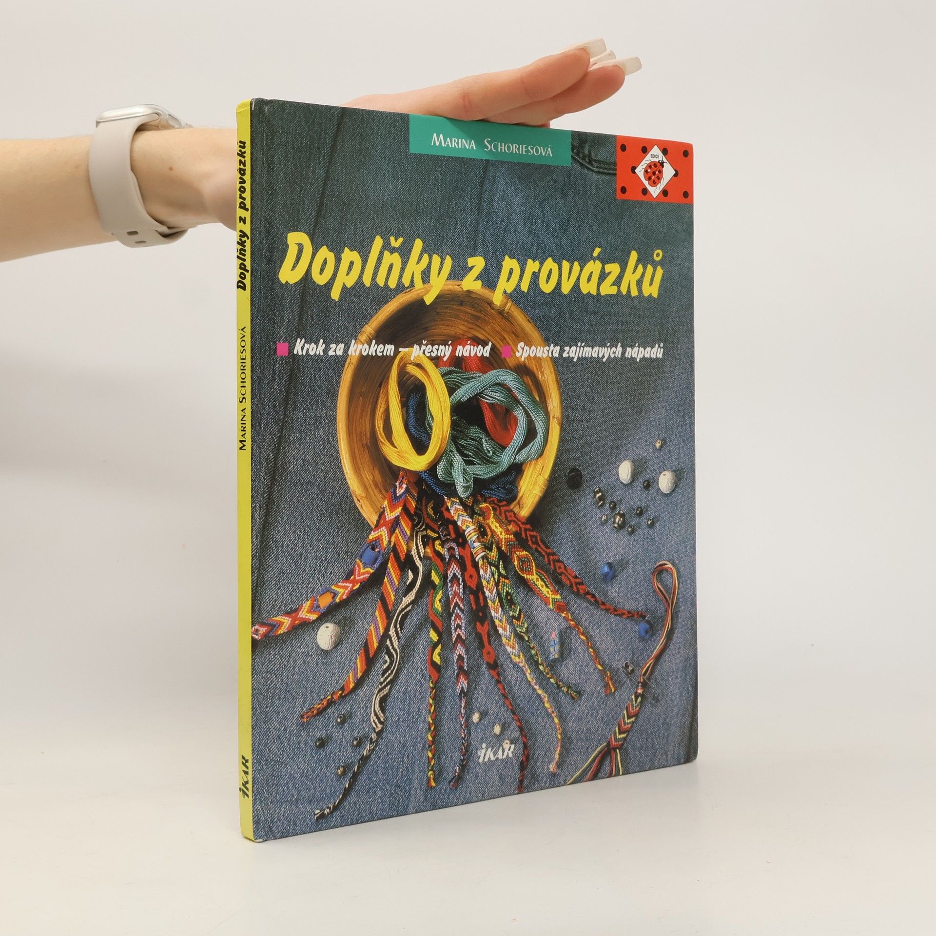 Marina Schories Doplňky z provázků : krok za krokem - přesný návod: Spousta zajímavých nápadů