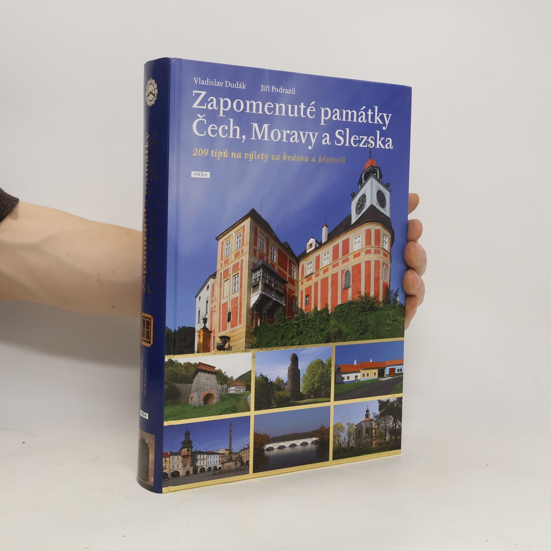 Vladislav Dudák Zapomenuté památky Čech, Moravy a Slezska : 209 tipů na výlety za krásou a historií