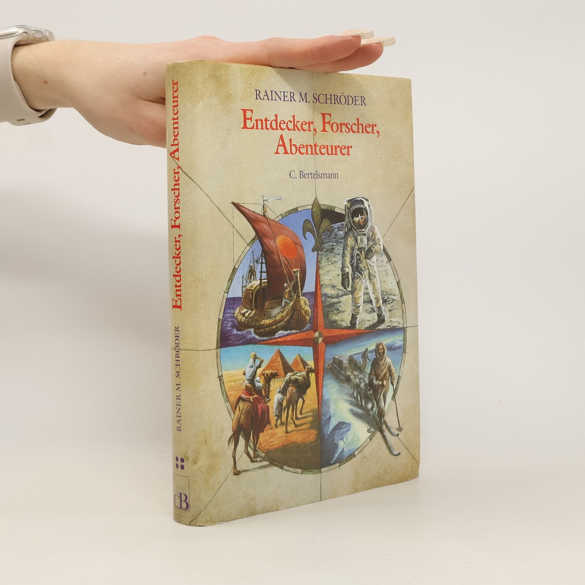 Rainer M. Schröder Entdecker, Forscher, Abenteurer. Dreiunddreißig biographische Skizzen