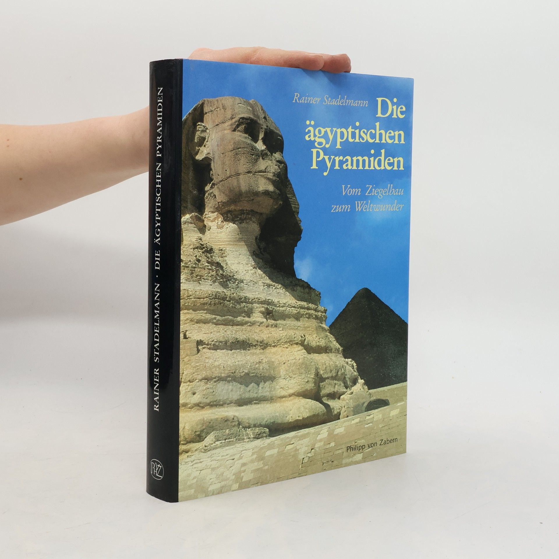 Rainer Stadelmann Die ägyptischen Pyramiden