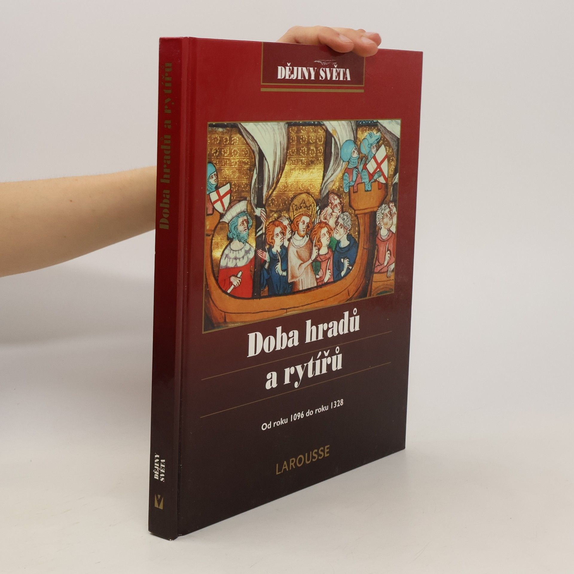kolektiv Doba hradů a rytířů: Od roku 1096 do roku 1328