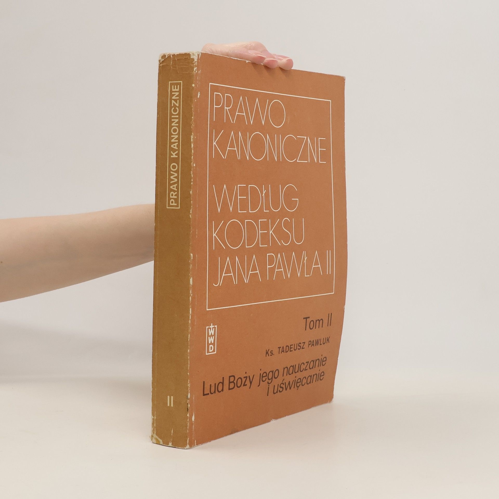 Tadeusz Pawluk Prawo Kanoniczne Wedlug Kodeksu Jana Pawla II. Tom II.