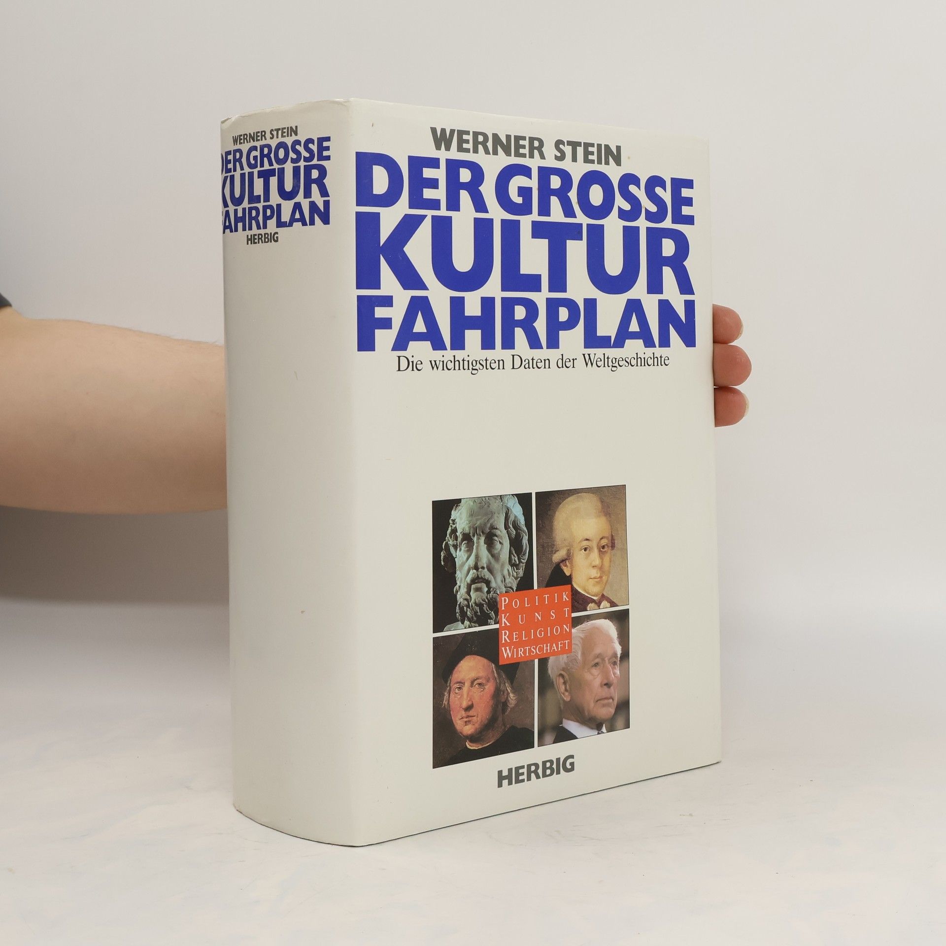 Werner Stein Der grosse Kulturfahrplan : die wichtigsten Daten der Weltgeschichte : Politik, Kunst, Religion, Wirtschaft