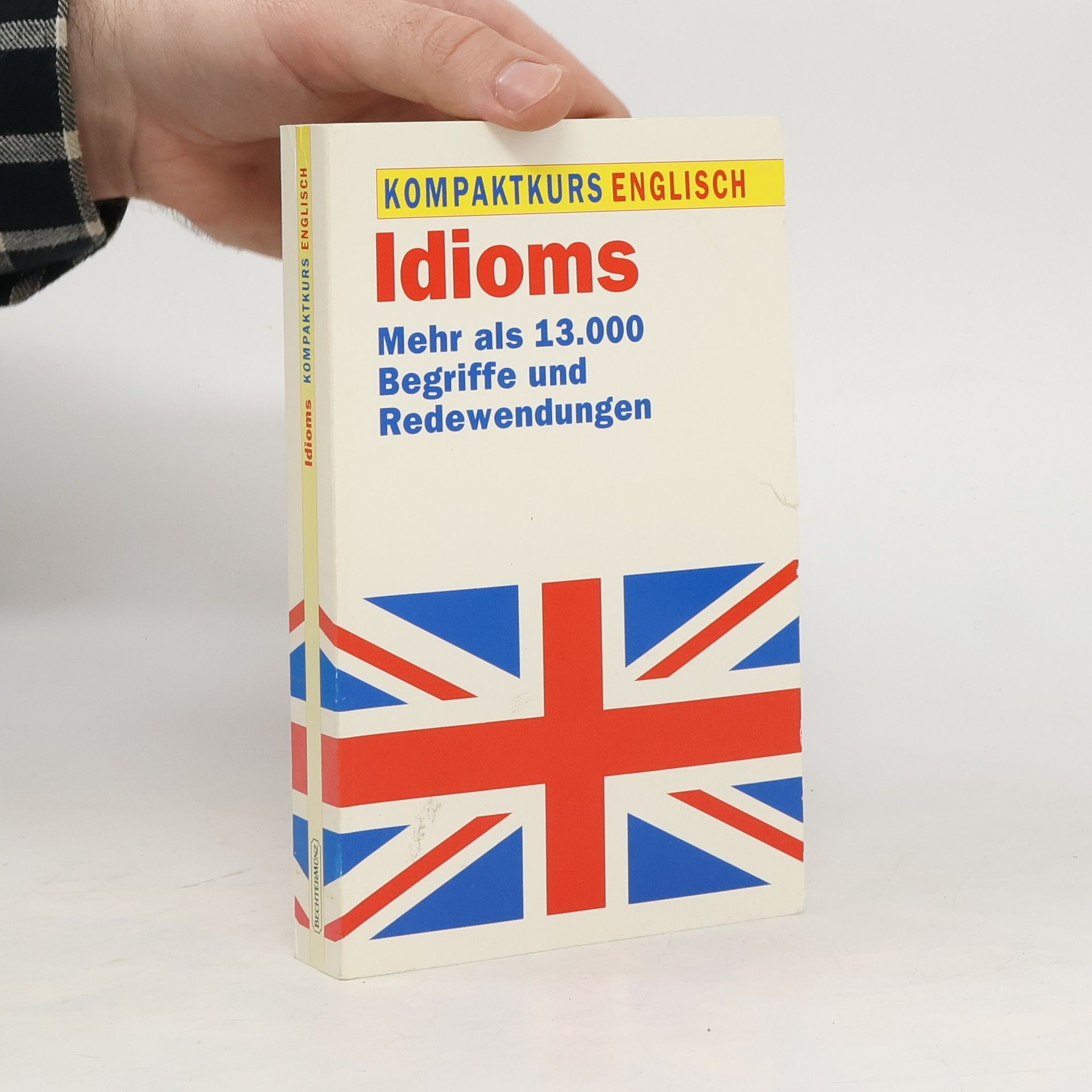 Autorenkollektiv Idioms. Mehr als 13.000 Begriffe und Redewendungen