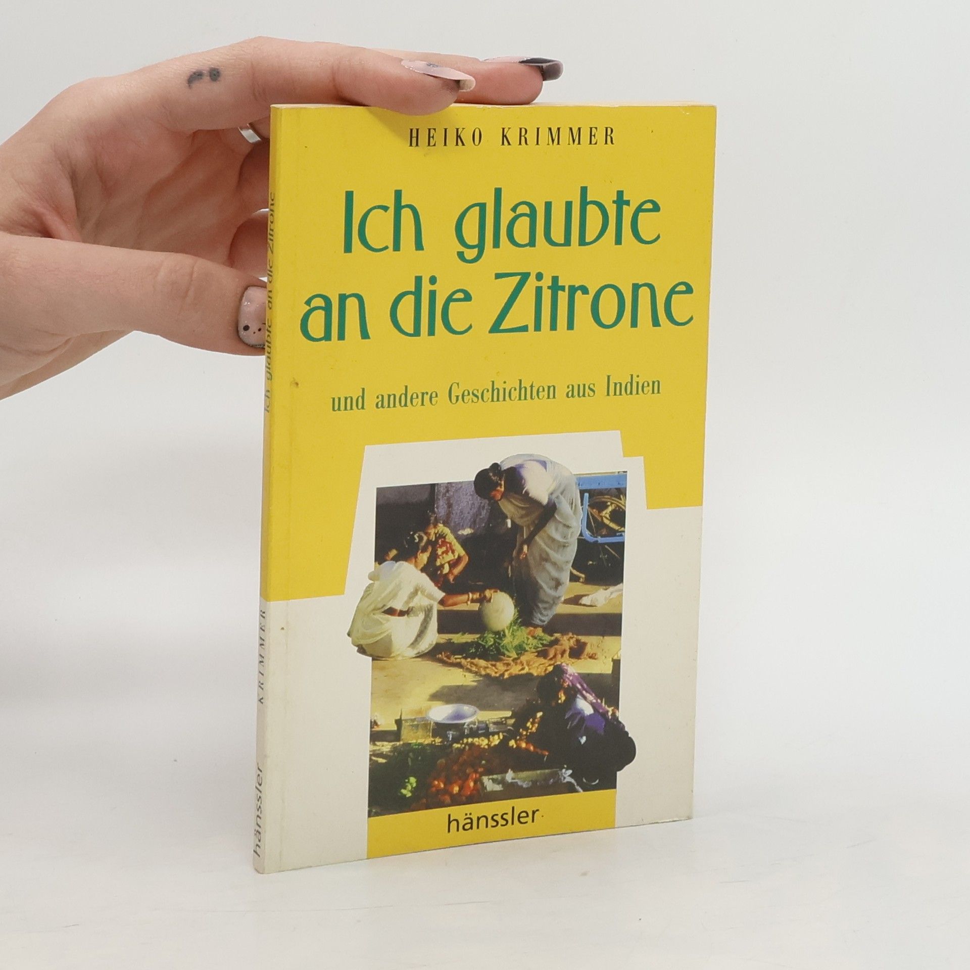 Heiko Krimmer Ich glaubte an die Zitrone und andere Geschichten aus Indien
