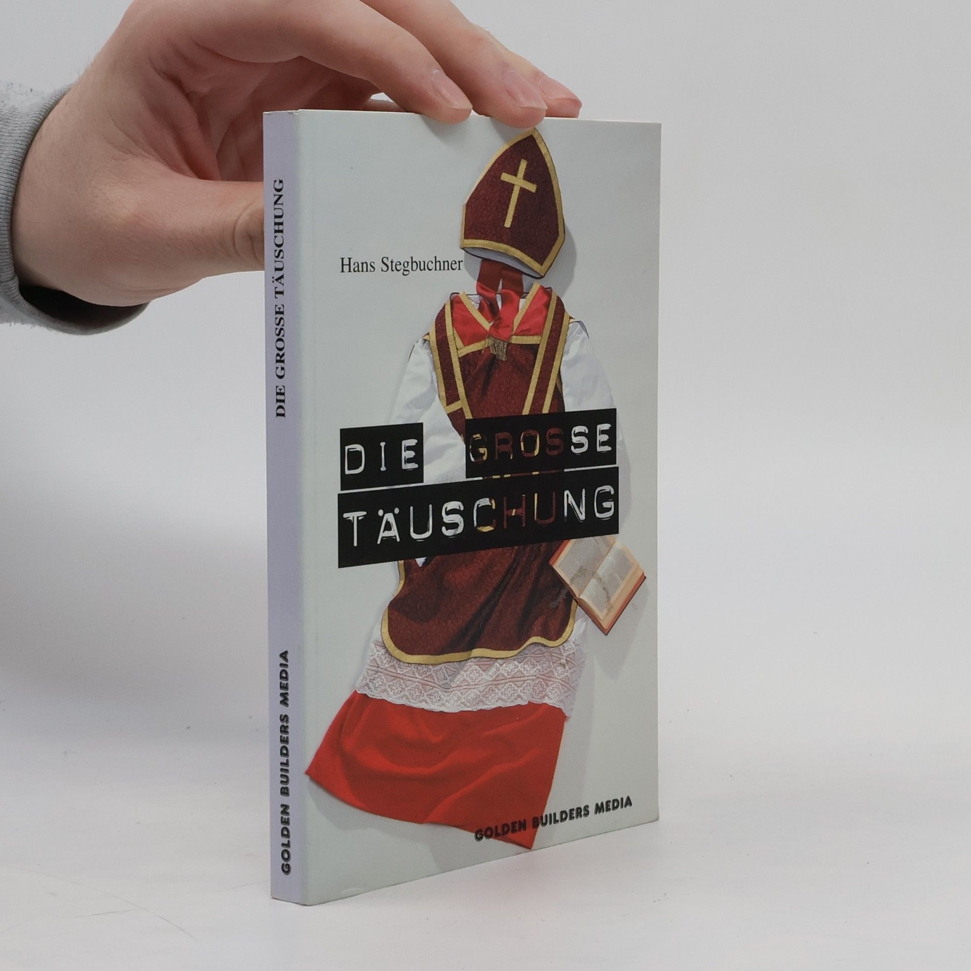 Hans Stegbuchner Die grosse Täuschung