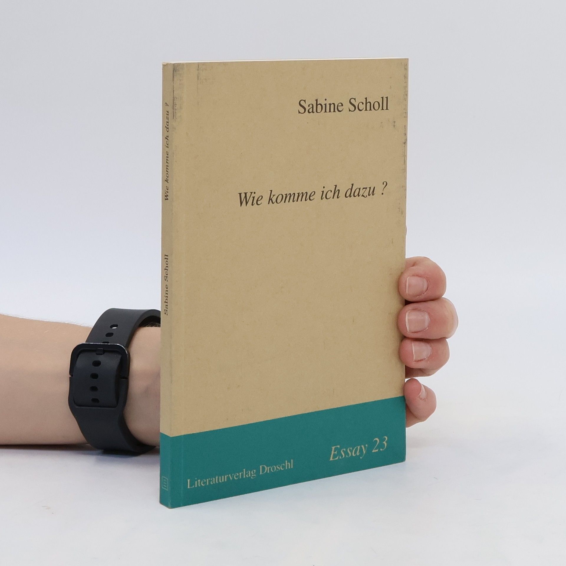 Sabine Scholl Wie komme ich dazu