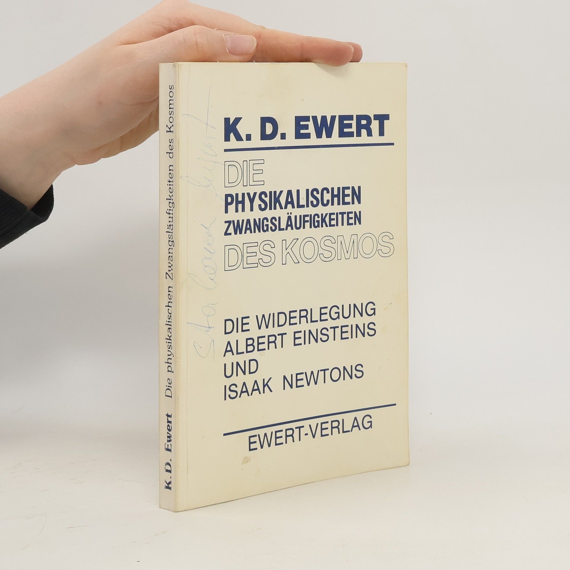 K. D. Ewert Die physikalischen Zwangsläufigkeiten des Kosmos