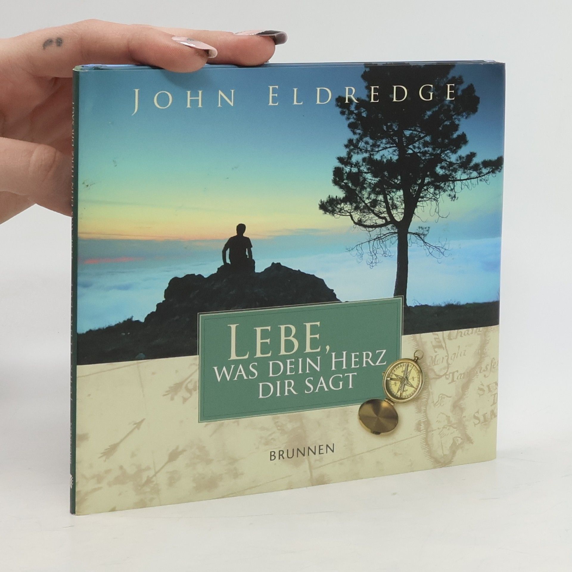 John Eldredge Lebe, was dein Herz dir sagt