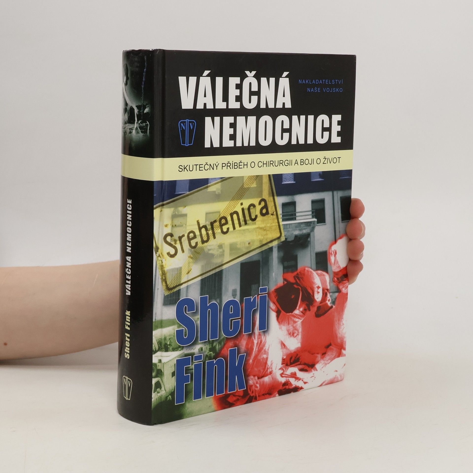 Sheri Fink Válečná nemocnice : skutečný příběh o chirurgii a boji o život