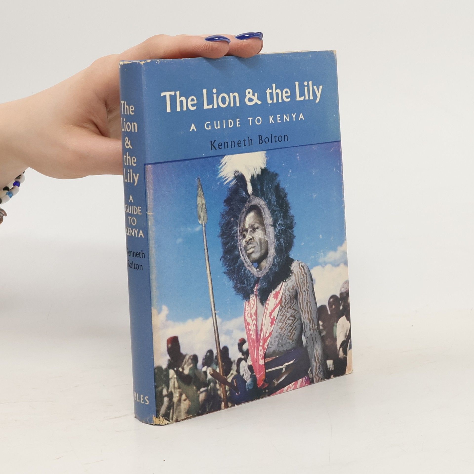 Kenneth Bolton The Lion & the Lily. A Guide to Kenya