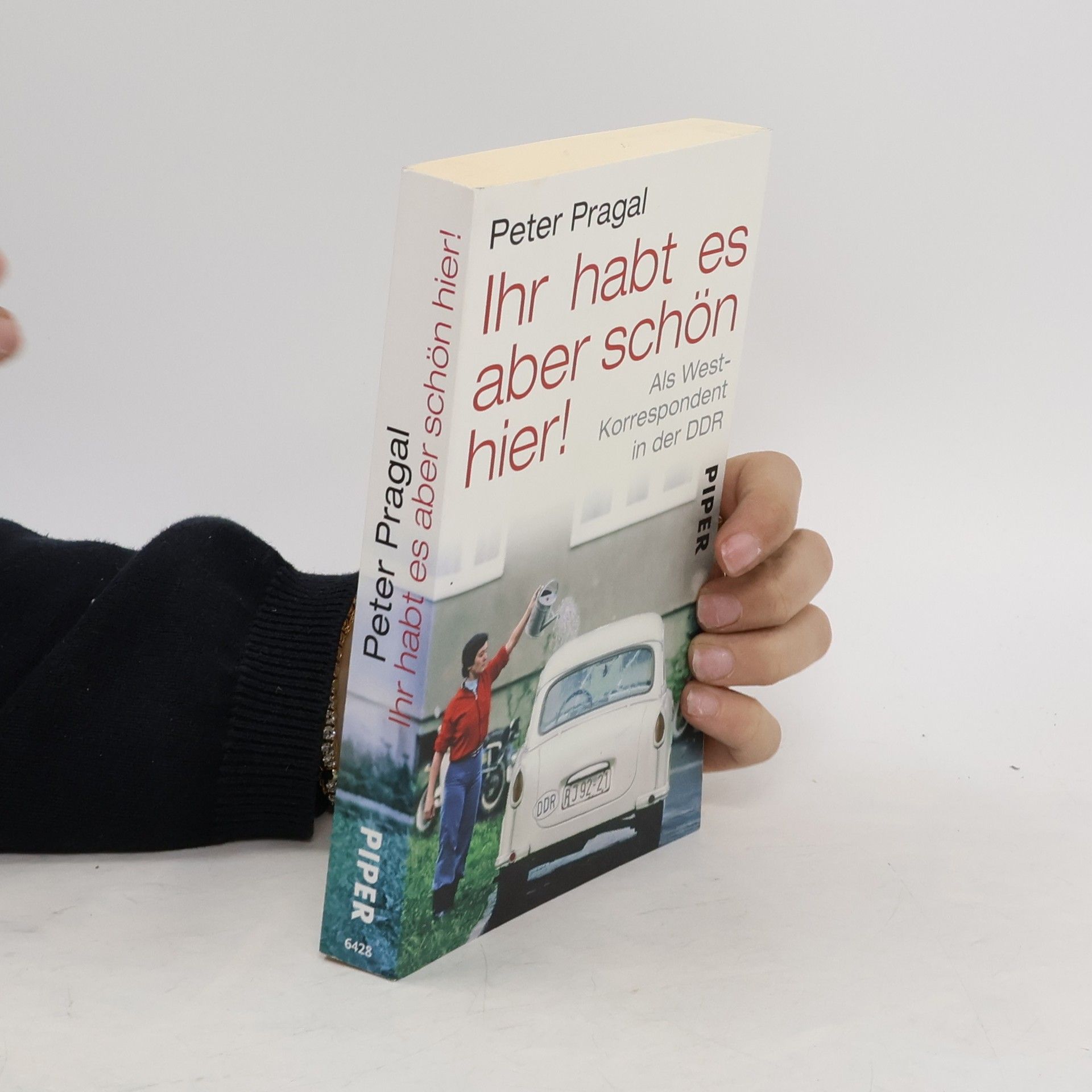 Peter Pragal Ihr habt es aber schön hier!. Als West-Korrespondent in der DDR