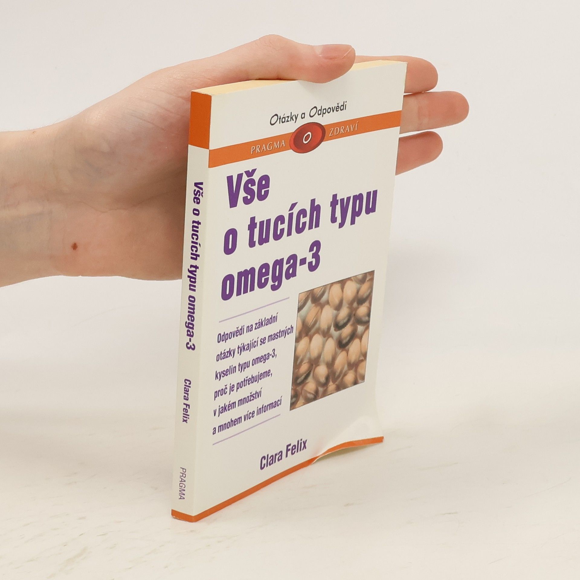 Clara Felix Vše o tucích typu omega-3 : odpovědi na základní otázky týkající se mastných kyselin typu omega-3, proč je potřebujeme, v jakém
