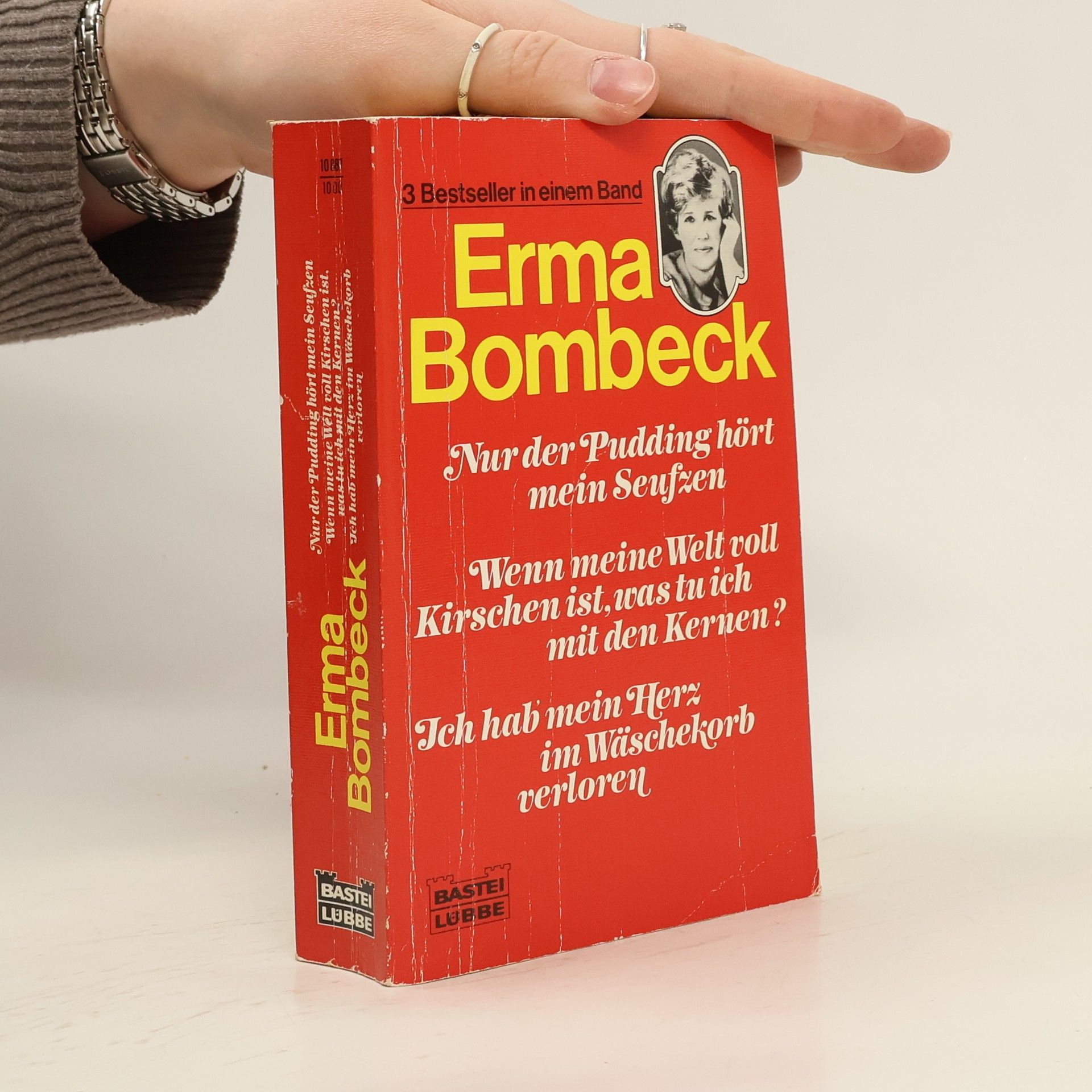 Erma Bombeck Nur der Pudding hört mein Seufzen / Wenn meine Welt voll Kirschen ist... / Ich hab mein Herz im Wäschekorb verloren.