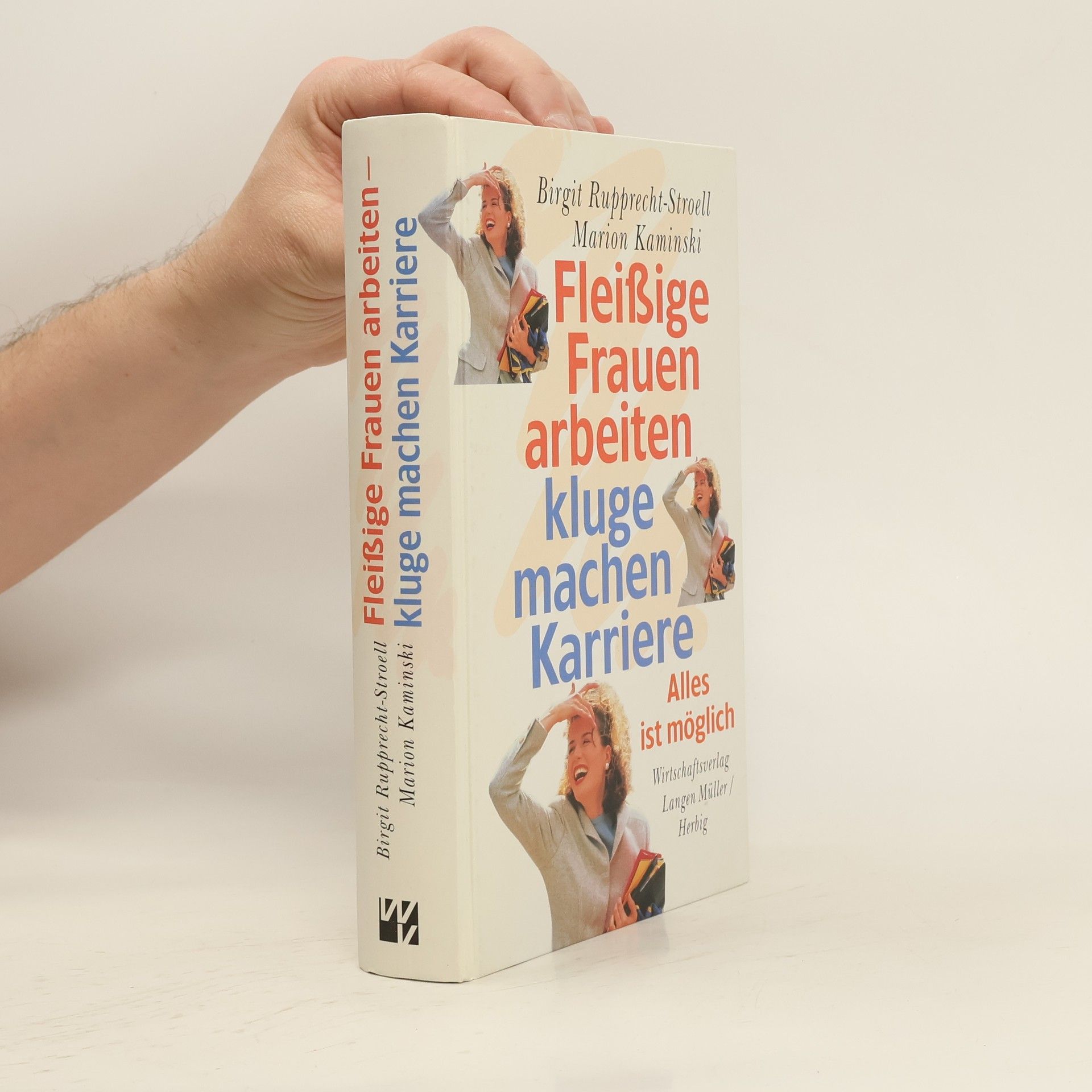 Birgit Rupprecht Stroell Fleißige Frauen arbeiten - kluge machen Karriere