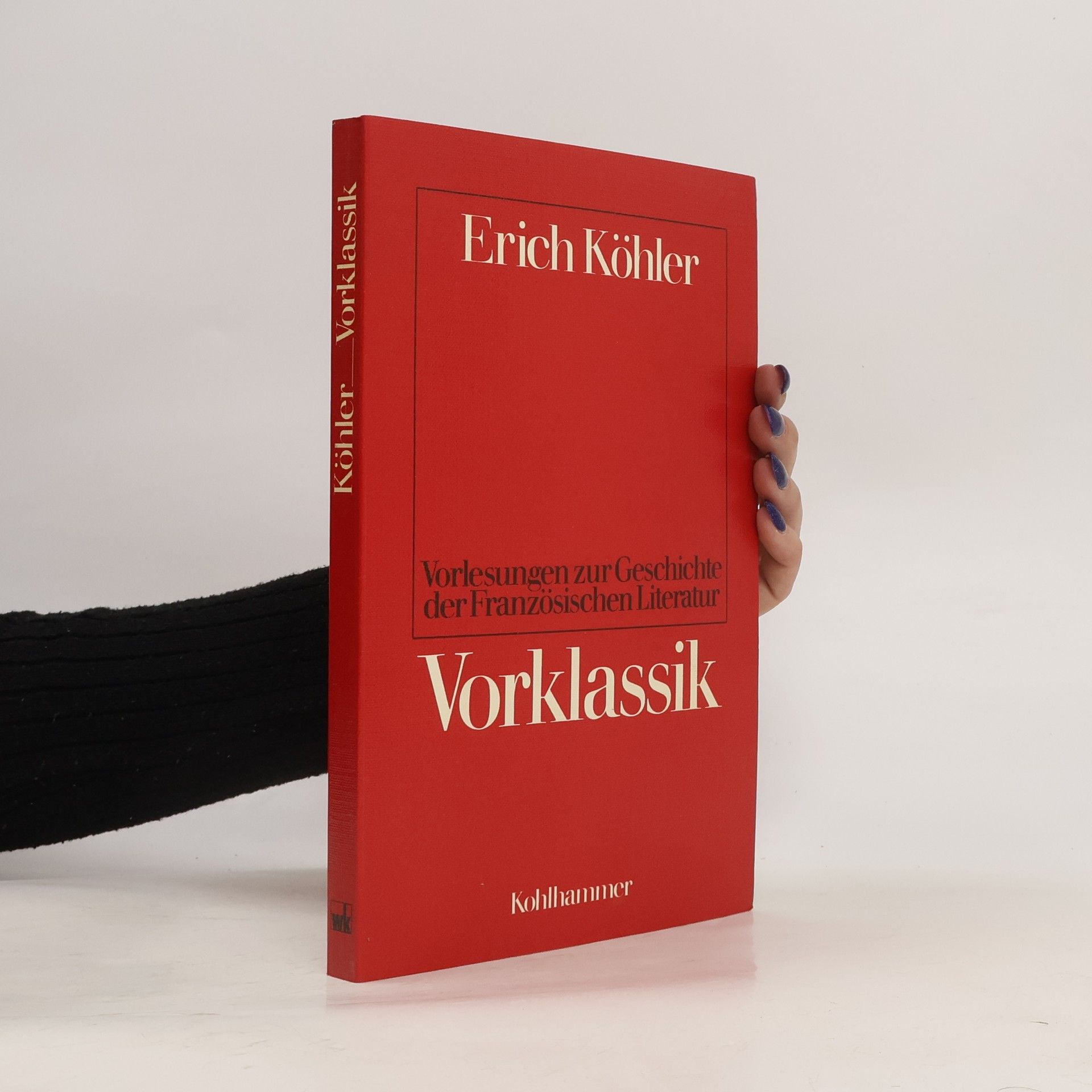 Erich Köhler Vorlesungen zur Geschichte der französischen Literatur. Vorklassik
