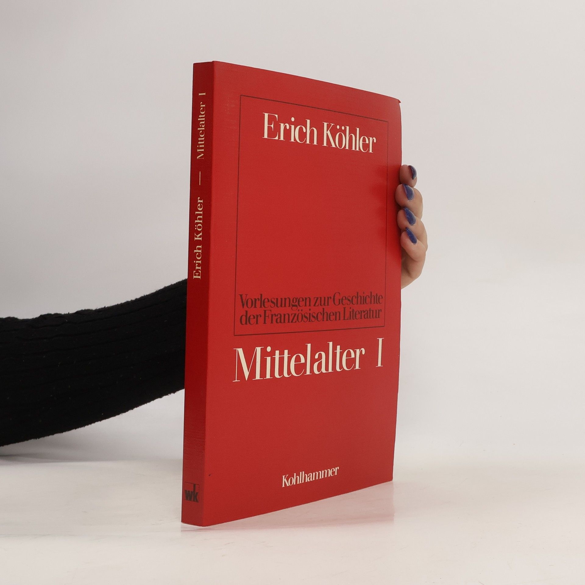 Erich Köhler Vorlesungen zur Geschichte der französischen Literatur. Mittelalter I.