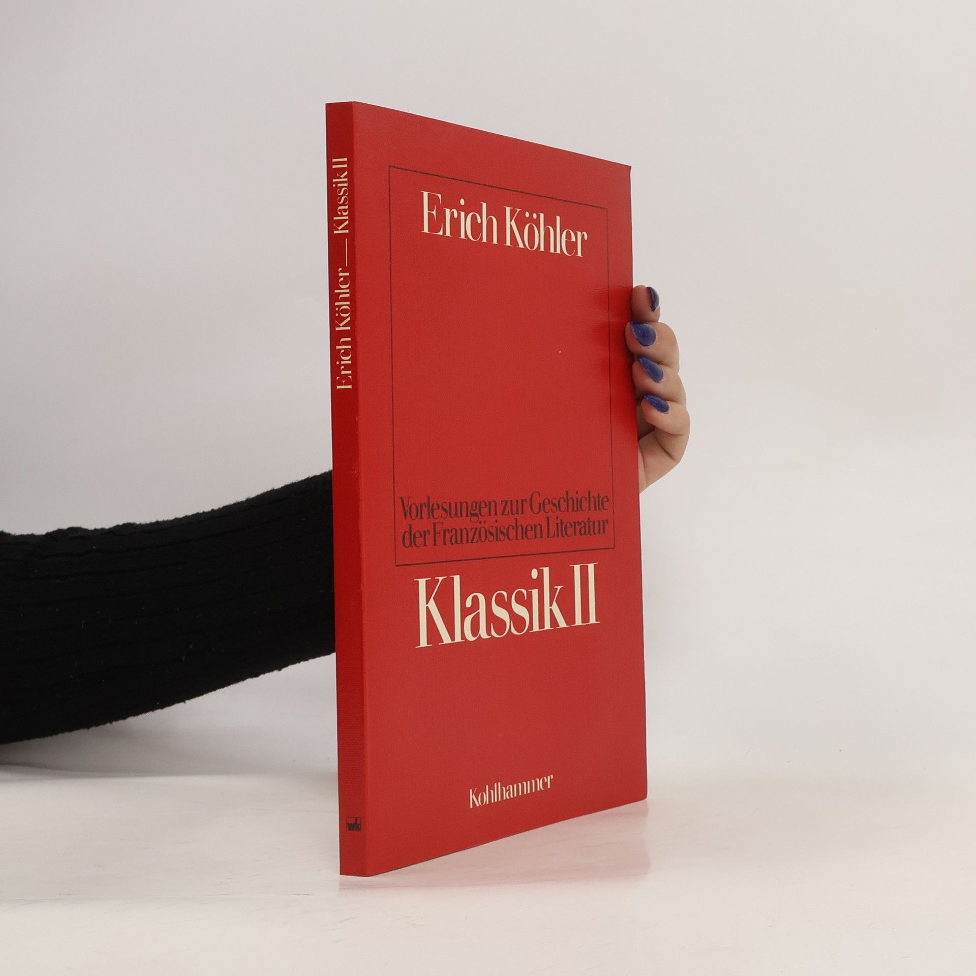 Erich Köhler Vorlesungen zur Geschichte der französischen Literatur. Klassik II.