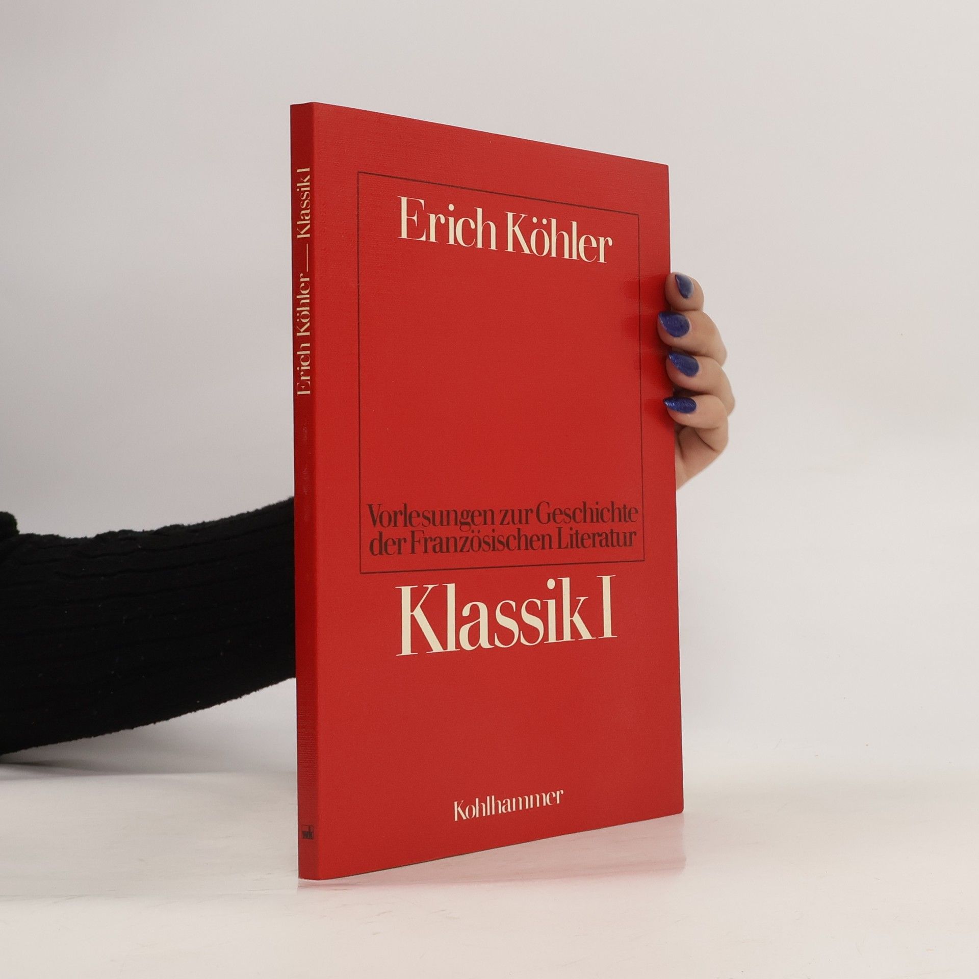 Erich Köhler Vorlesungen zur Geschichte der französischen Literatur Klassik I.