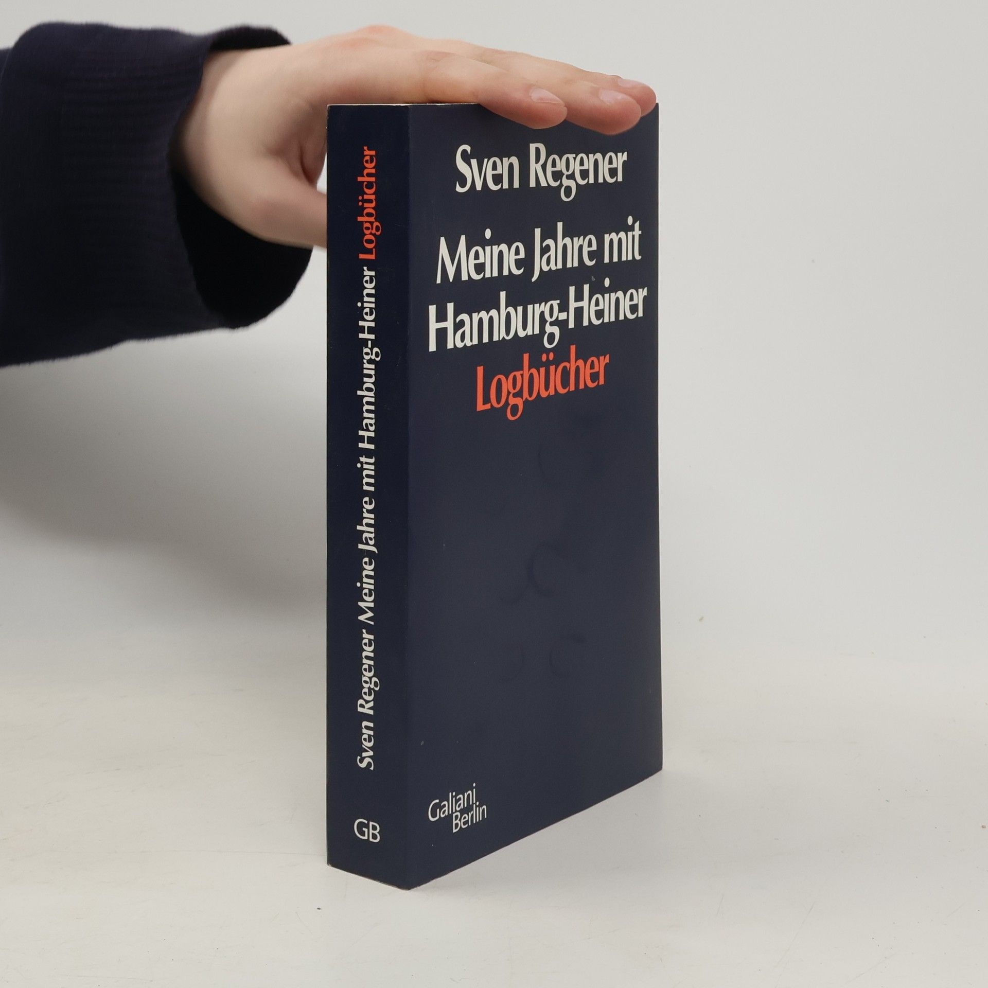 Sven Regener Meine Jahre mit Hamburg-Heiner: Logbücher