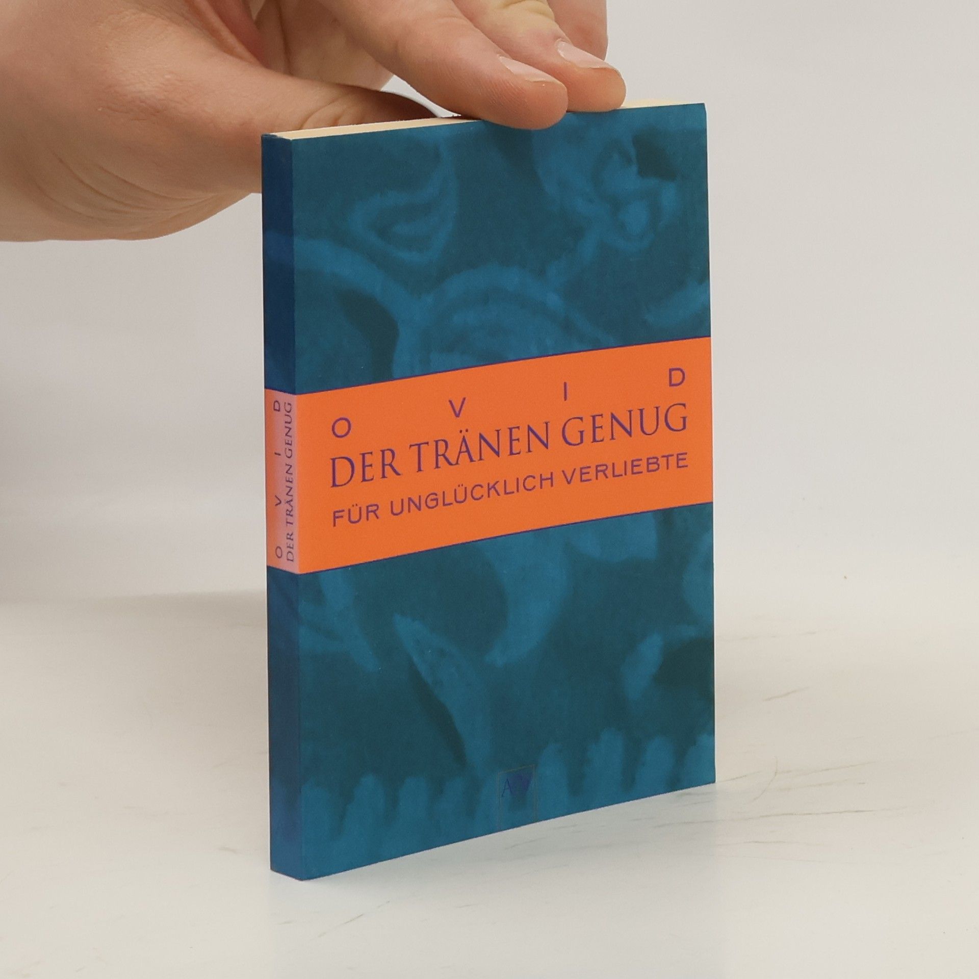 Publius Ovidius Naso Der Tränen genug. Für unglücklich Verliebte