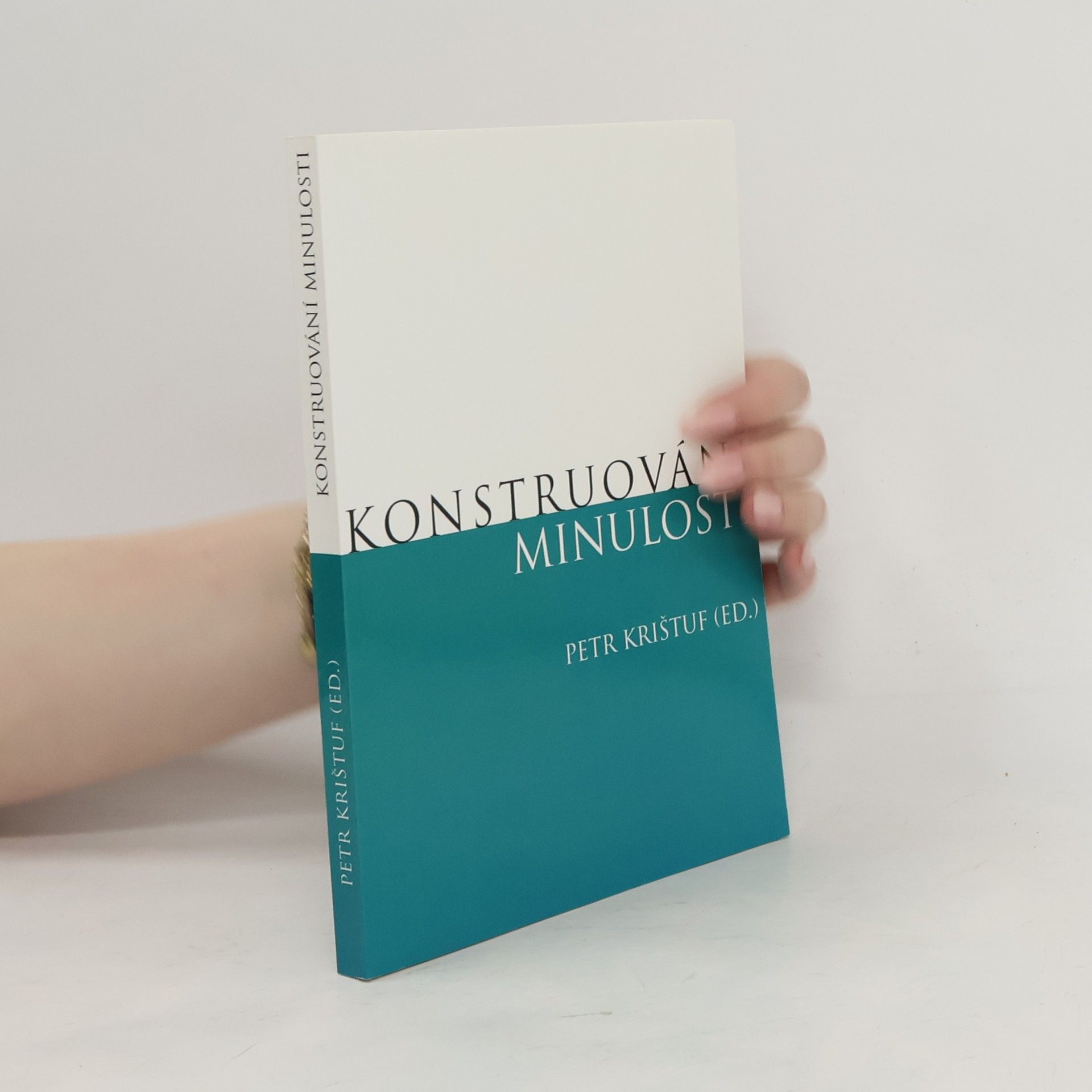 Petr Krištuf Konstruování minulosti