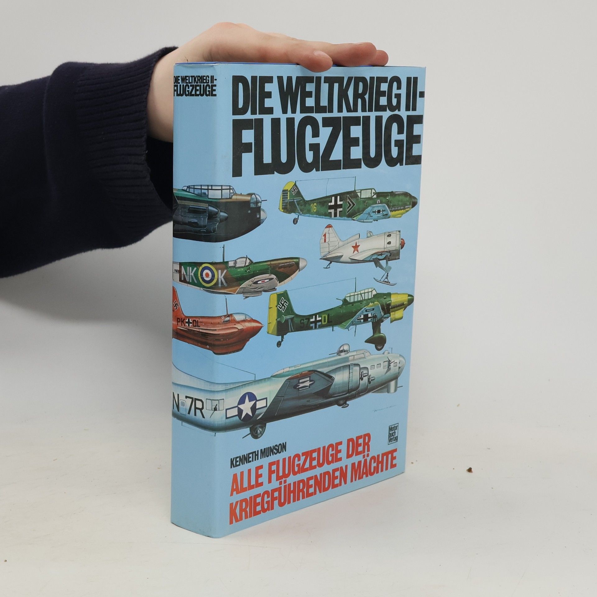 Kenneth Munson Die Weltkrieg II-Flugzeuge : alle Flugzeuge der Kriegführenden Mächte