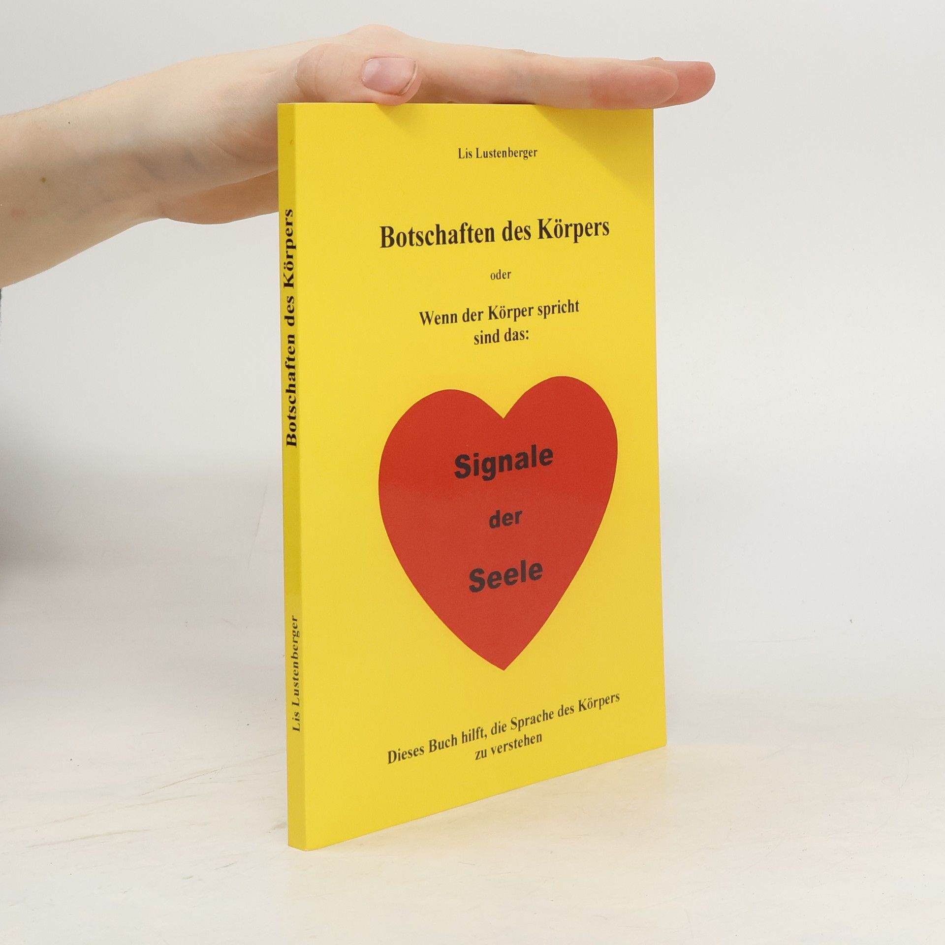 Lis Lustenberger Botschaften des Körpers oder wenn der Körper spricht sind das: Signale der Seele