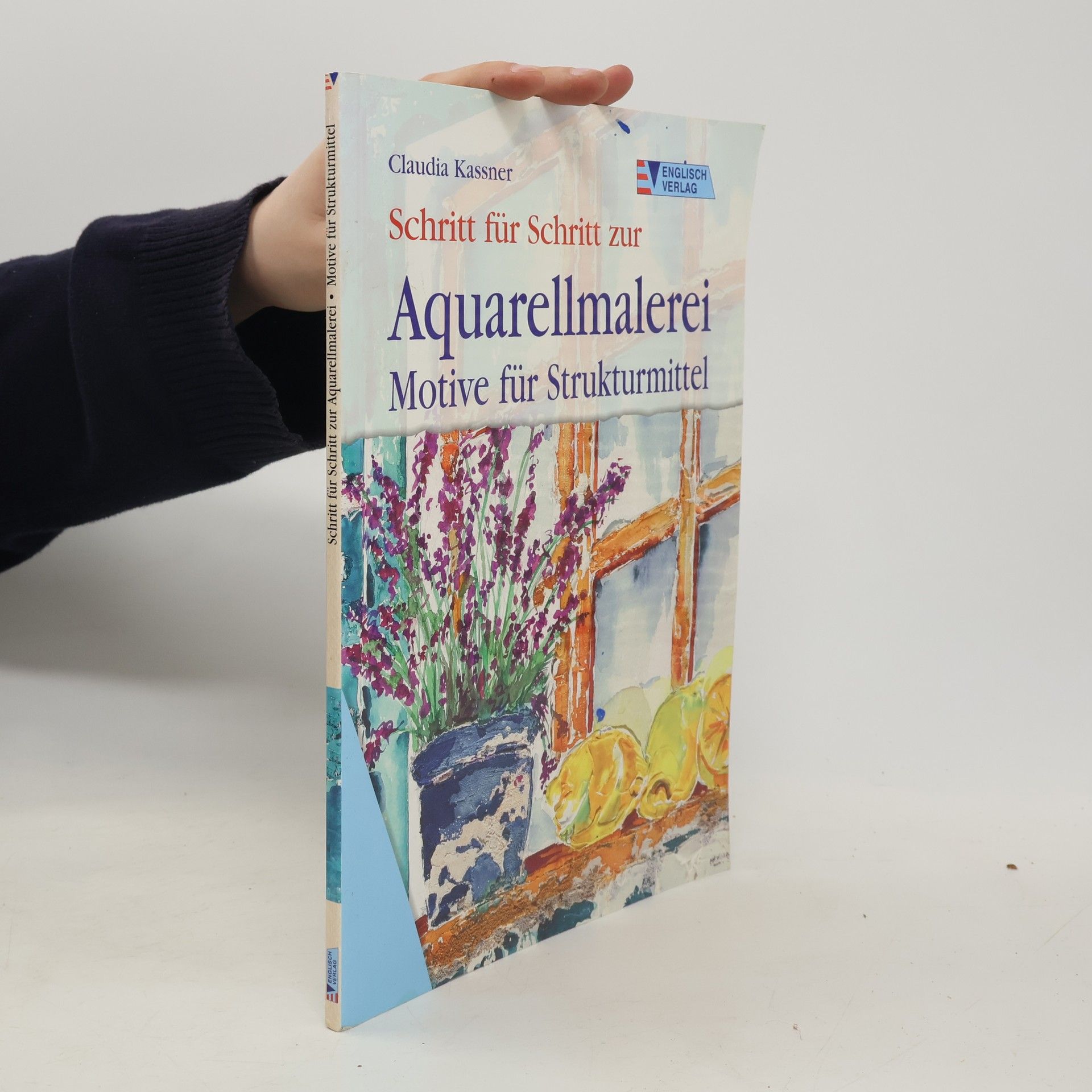 Claudia Kassner Schritt für Schritt zur Aquarellmalerei - Motive für Strukturmittel
