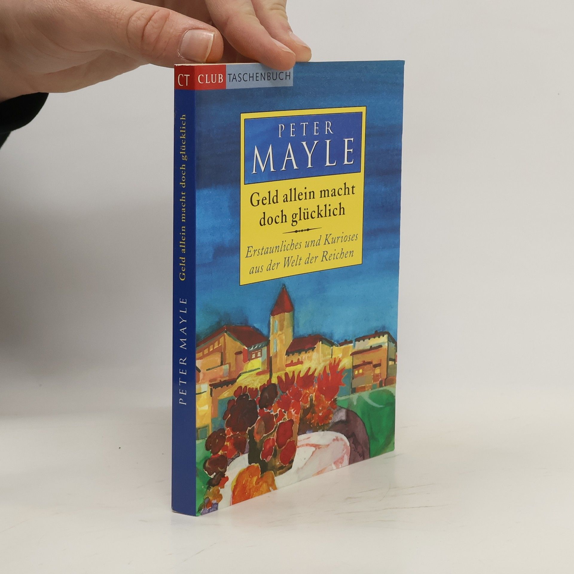 Peter Mayle Geld allein macht doch glücklich