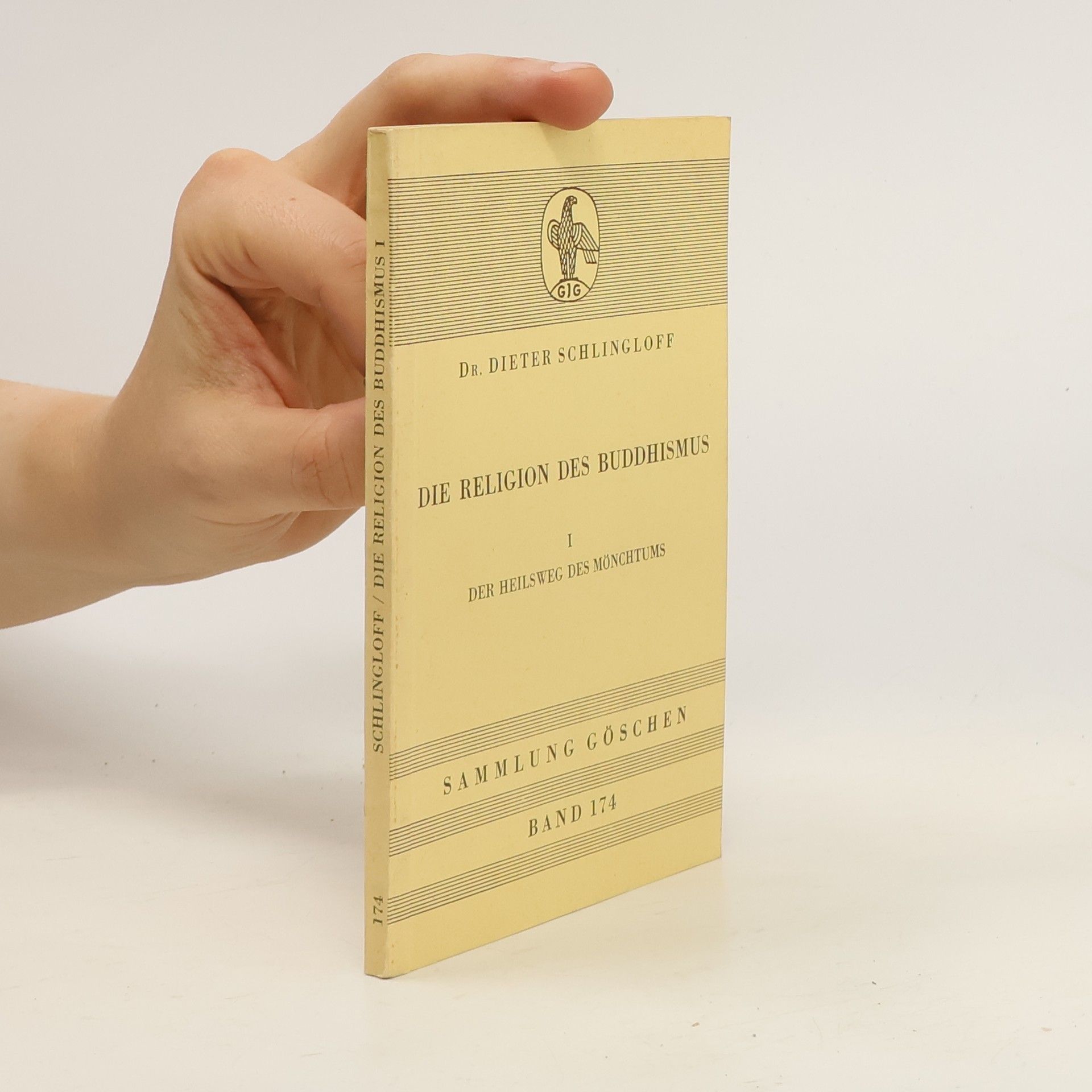 Dieter Schlingloff Die Religion des Buddhismus I. Der Heilsweg des Mönchtums