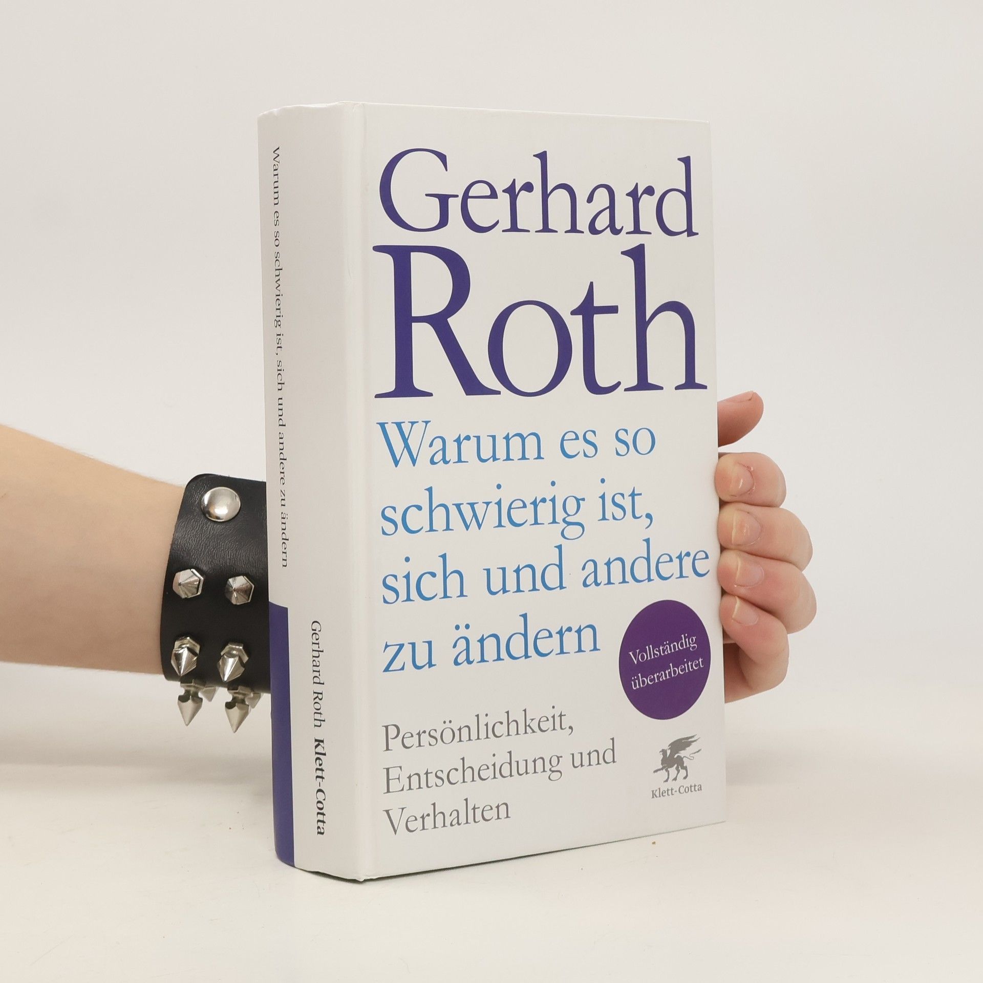 Gerhard Roth Warum es so schwierig ist, sich und andere zu ändern