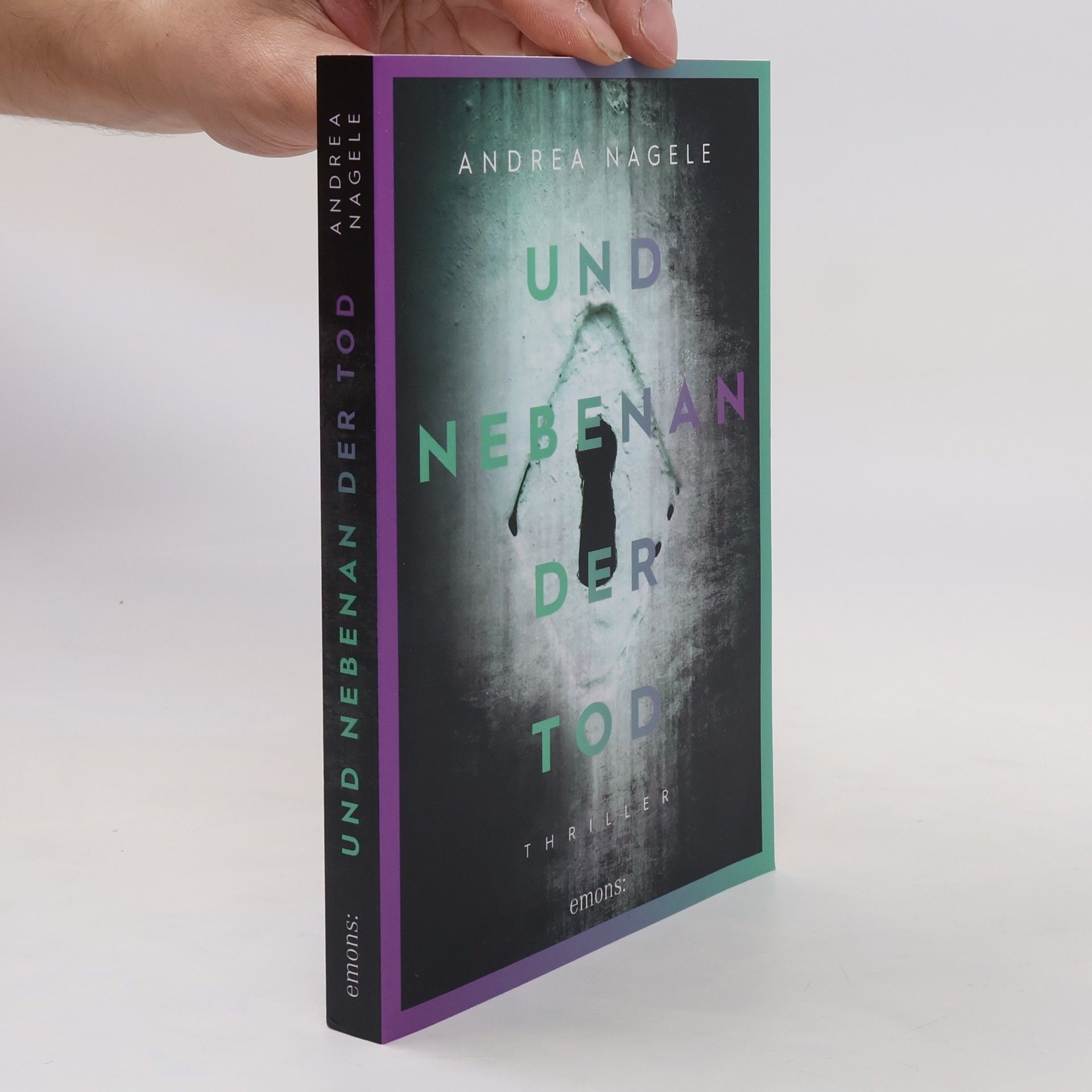 Andrea Nagele-König Und nebenan der Tod