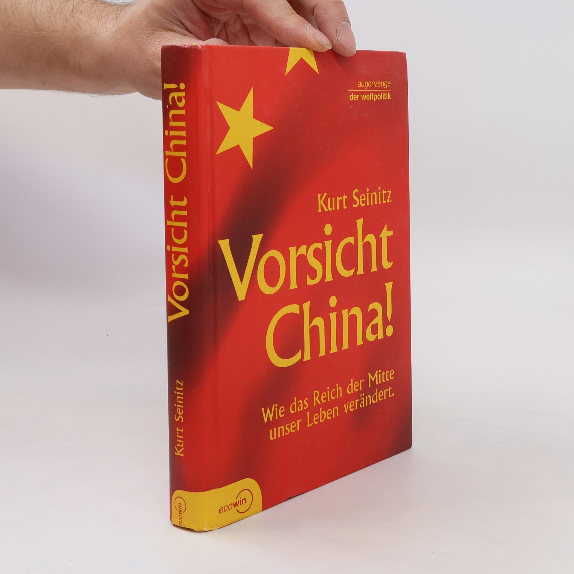 Kurt Seinitz Vorsicht China! : wie das Reich der Mitte unser Leben verändert