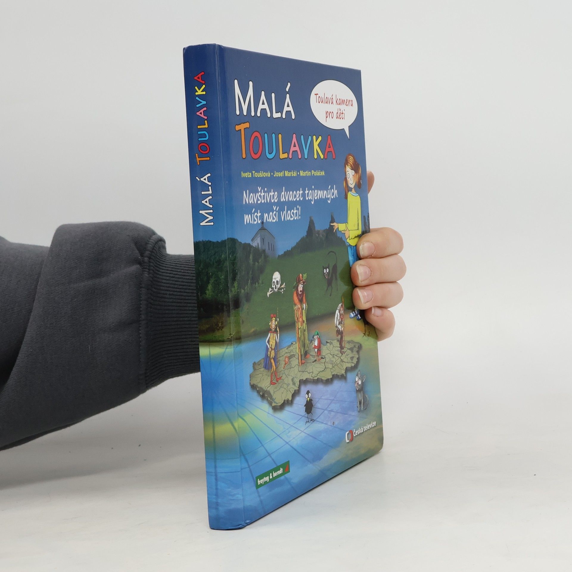 Iveta Toušlová Malá Toulavka. Navštivte dvacet tajemných míst naší vlasti!