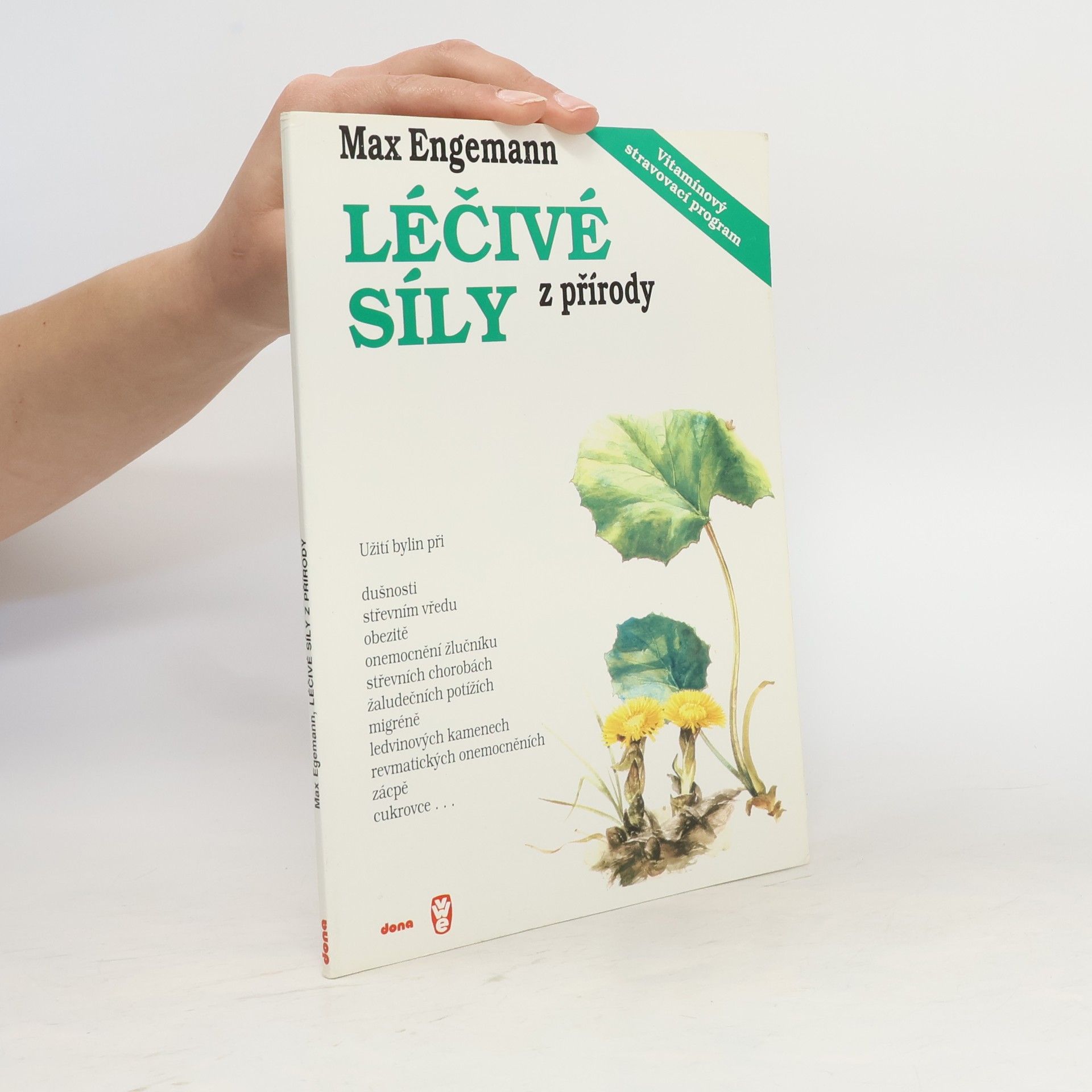 Max Engemann Léčivé síly z přírody: Kniha o bylinách a vitamínech: Návody na užívání bylin a správnou aplikaci vitamínů a některé dobré rady z formování způsobu života na biblickém základě