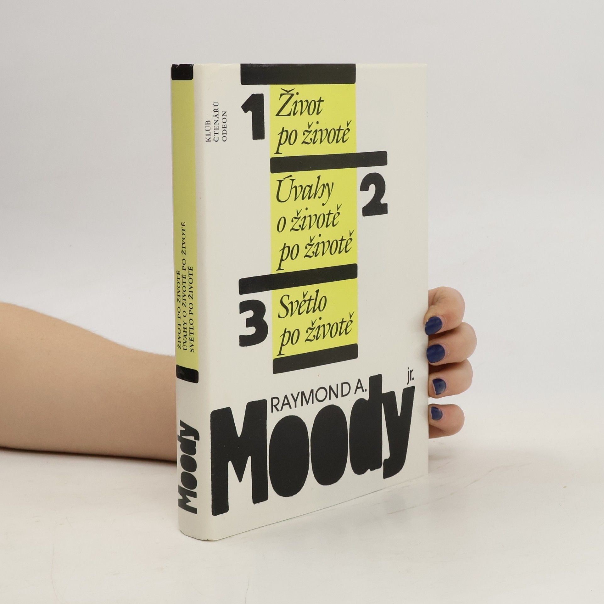 Raymond A. Moody Život po životě. Úvahy o životě po životě. Světlo po životě