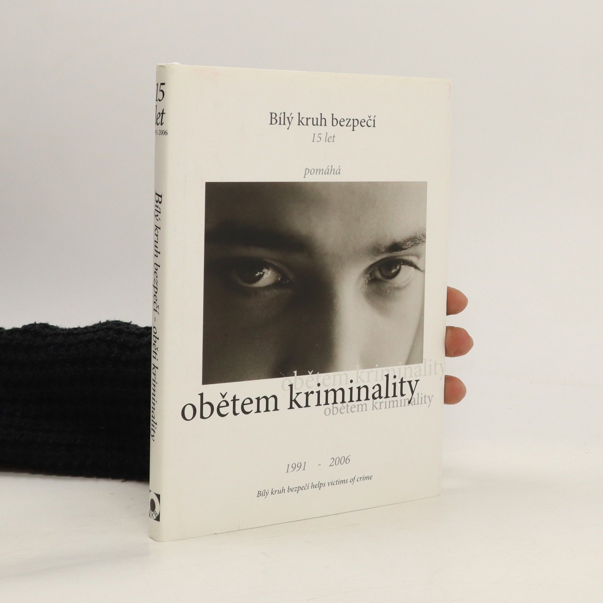 Collectif d'auteurs Bílý kruh bezpečí 15 let pomáhá obětem kriminality