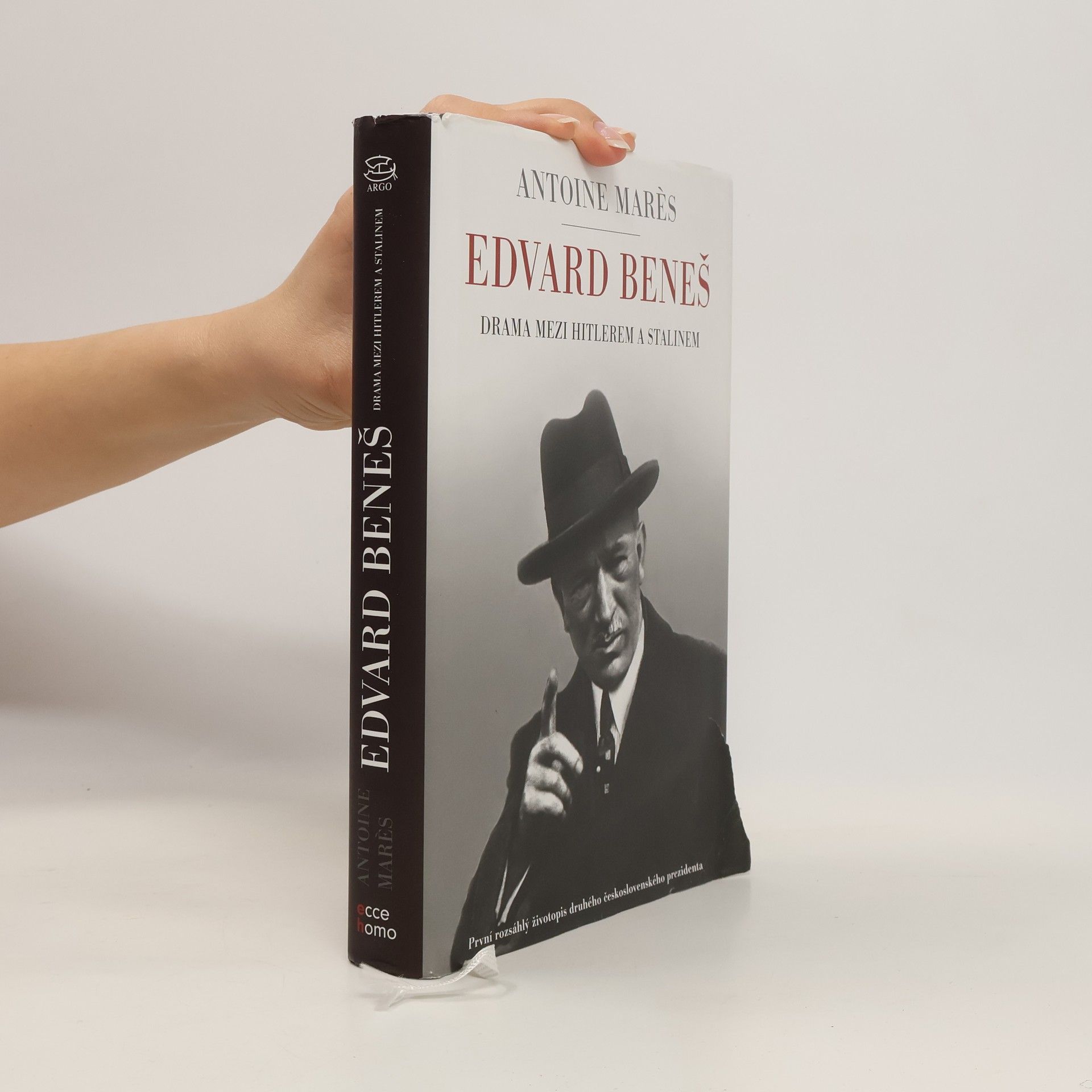 Antoine Marès Edvard Beneš. od slávy k propasti. Drama mezi Hitlerem a Stalinem
