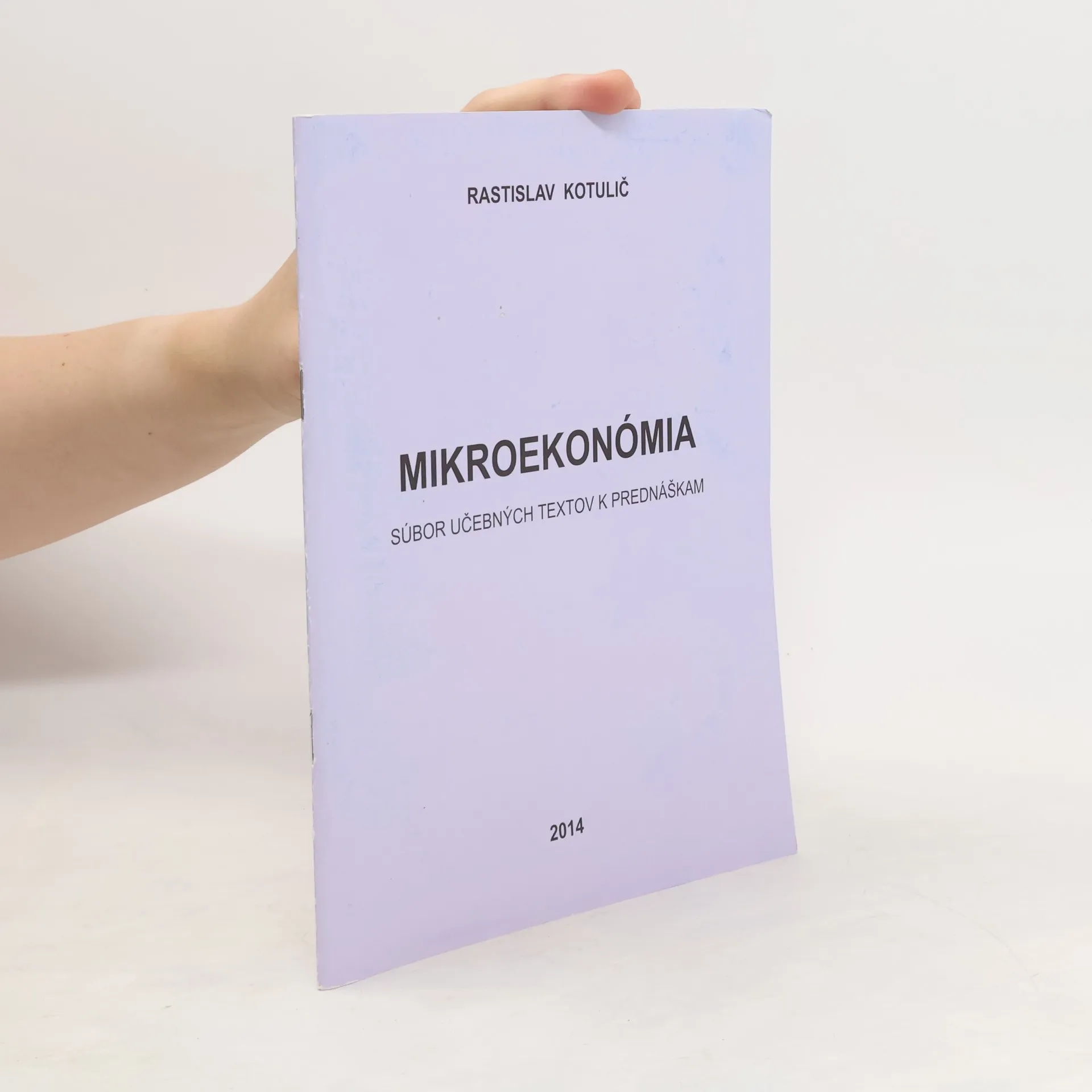 Mikroekonómia: Súbor učebných textov k přednáškam | Kniha | mäkká | Rastislav Kotulič