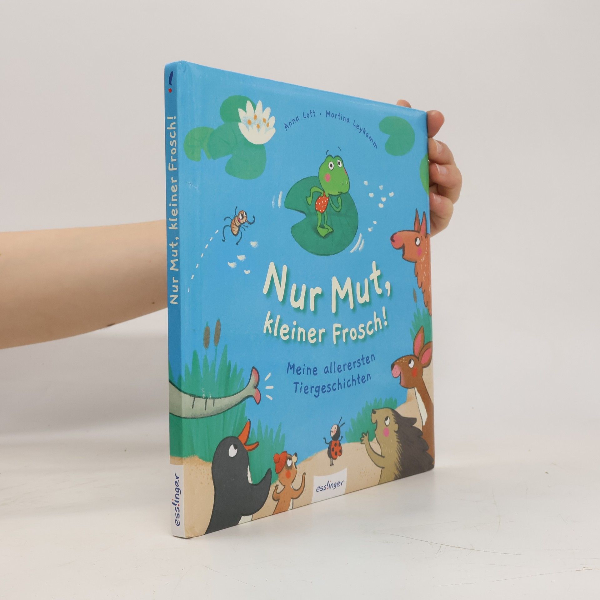 Anna Lott Nur Mut, kleiner Frosch! Meine allerersten Tiergeschichten