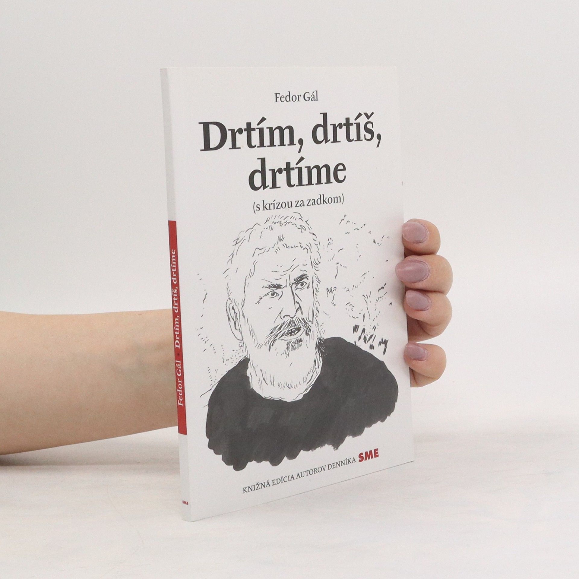 Fedor Gál Drtím, drtíš, drtíme (s krízou za zadkom)